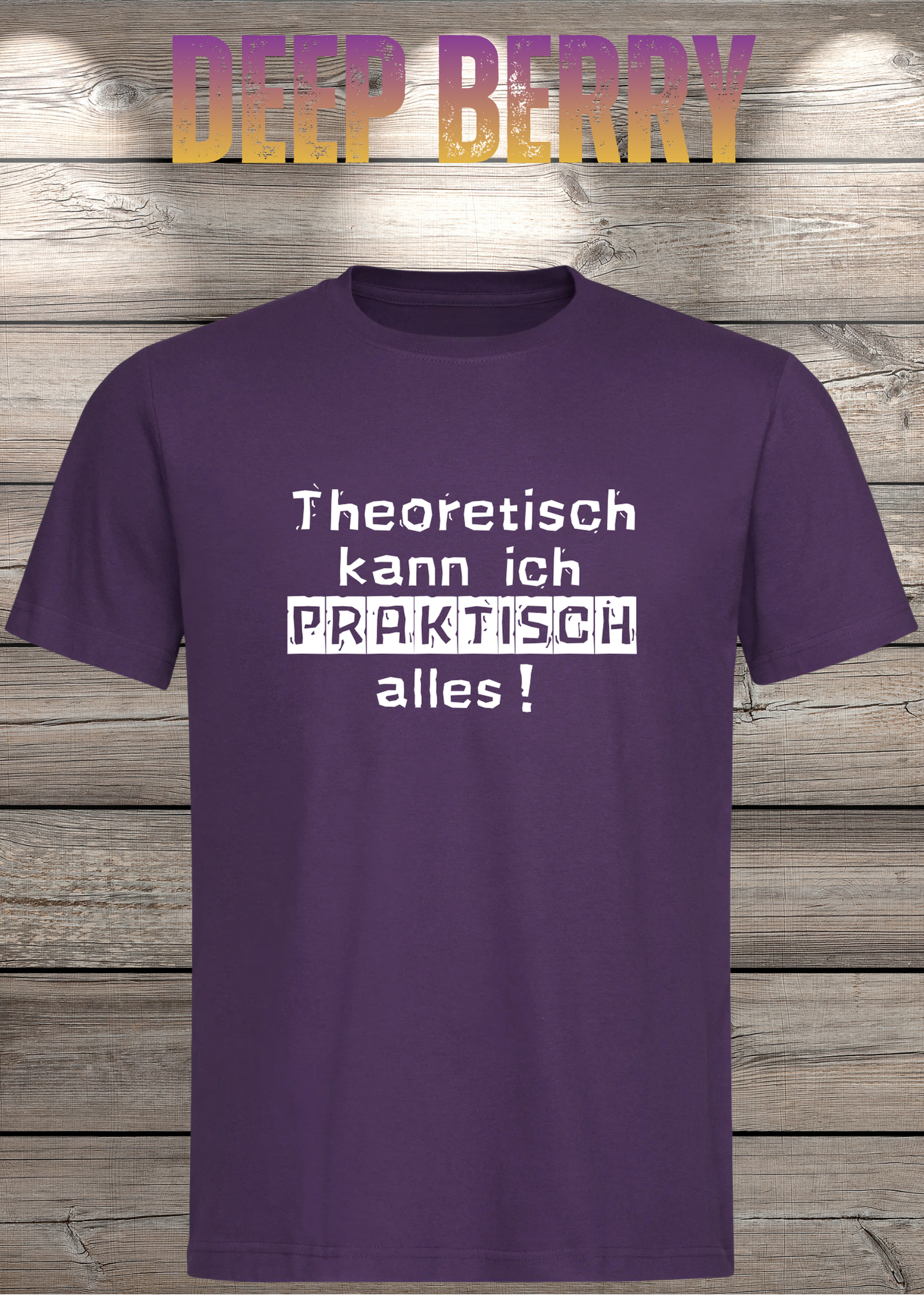 Theoretisch kann ich Praktisch alles! - Witziges Spruch T-Shirt
