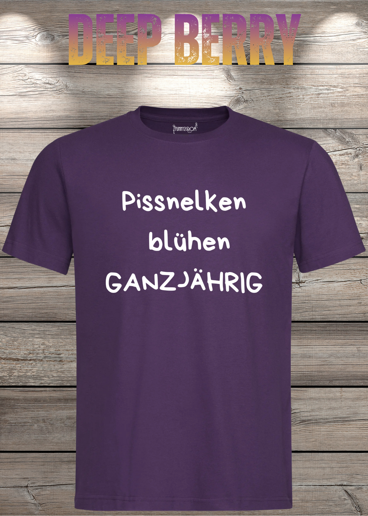 Pissnelken blühen ganzjährig T-Shirt - Lustiger Spruch Geschenk