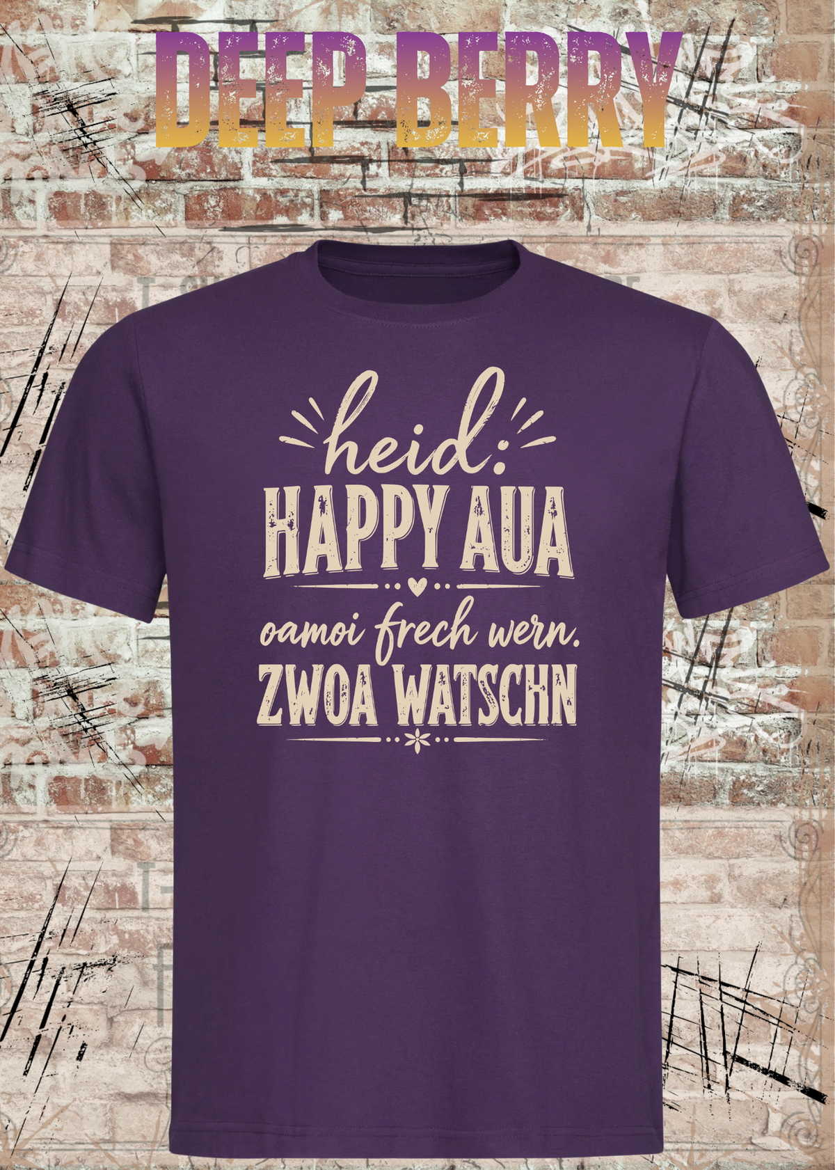 Heid: Happy Aua – Bayerisches Fun Shirt | Oamoi frech wern. Zwoa Watschn