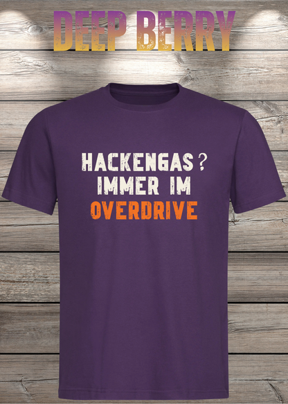 Unisex-T-Shirt „Hackengas? Immer im Overdrive“ in Deep Berry.