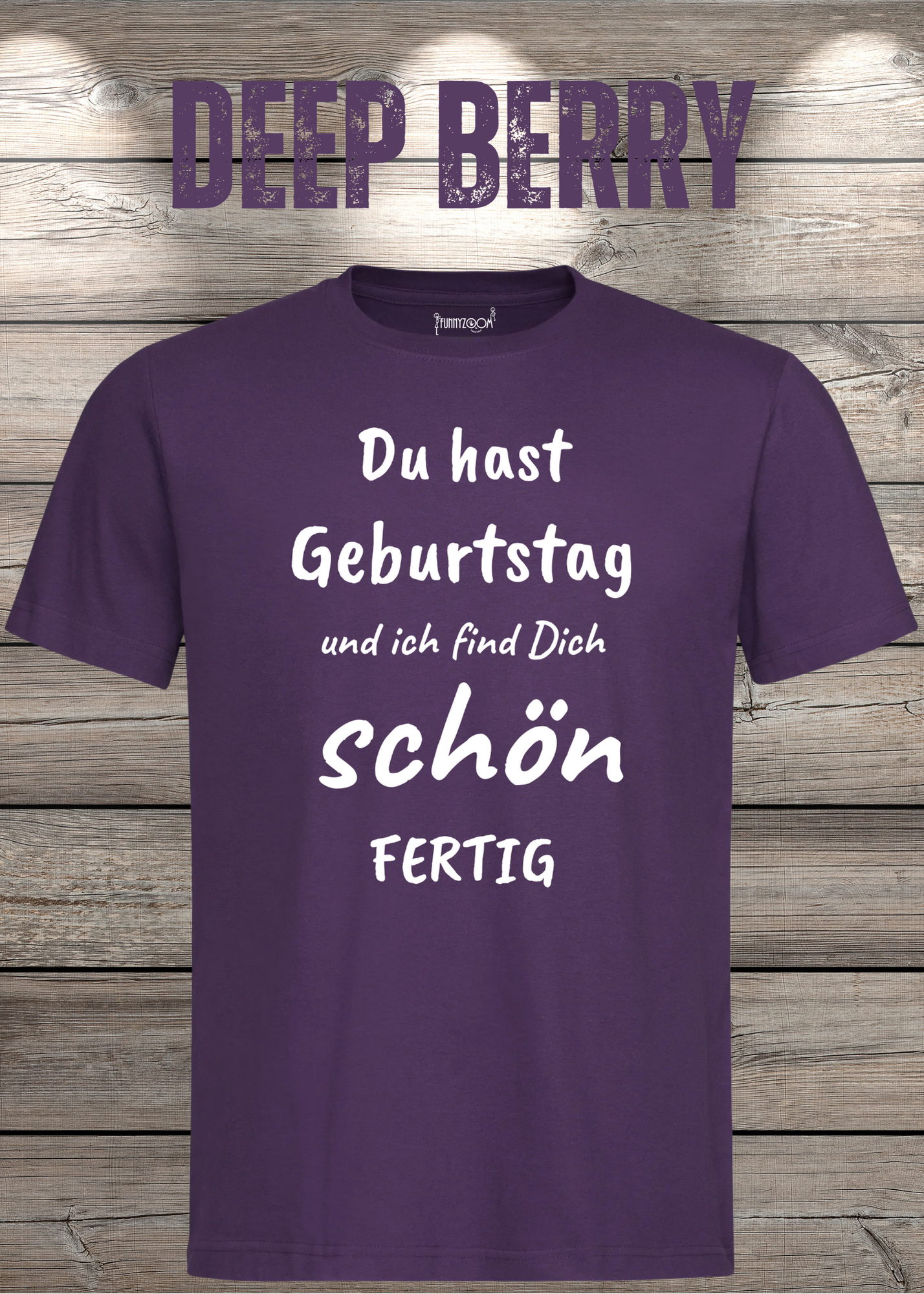 T-Shirt Du hast Geburtstag und ich find Dich schön fertig! Lustige Geschenkidee Unisex