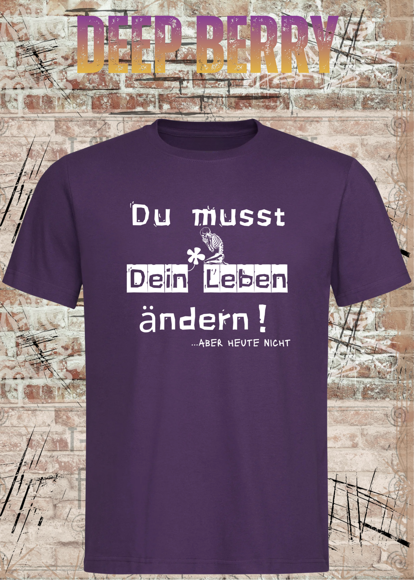 Du musst dein Leben ändern Shirt – …aber heute nicht Lustiges Statement T-Shirt