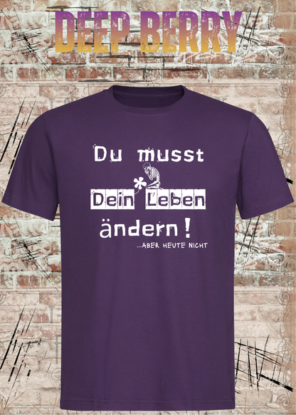 Du musst dein Leben ändern Shirt – …aber heute nicht Lustiges Statement T-Shirt in Deep Berry.