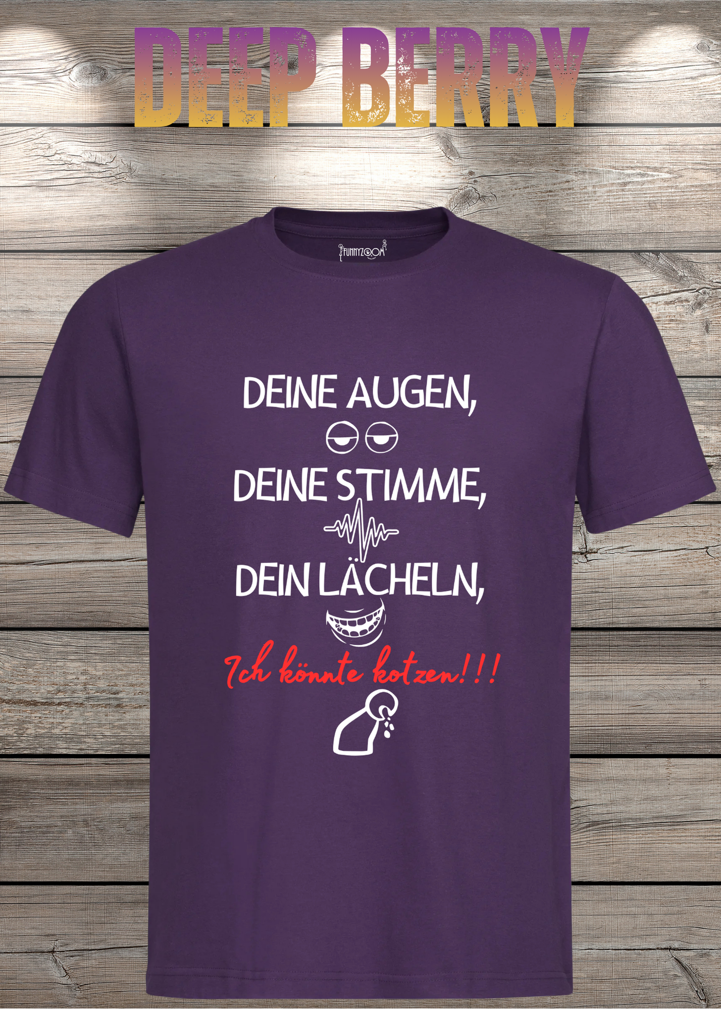 T-Shirt Deine Augen, Deine Stimme Dein Lächeln ich könnt kotzen - Sarkastisches Statement Geschenkidee Lustiges Freizeit Unisex