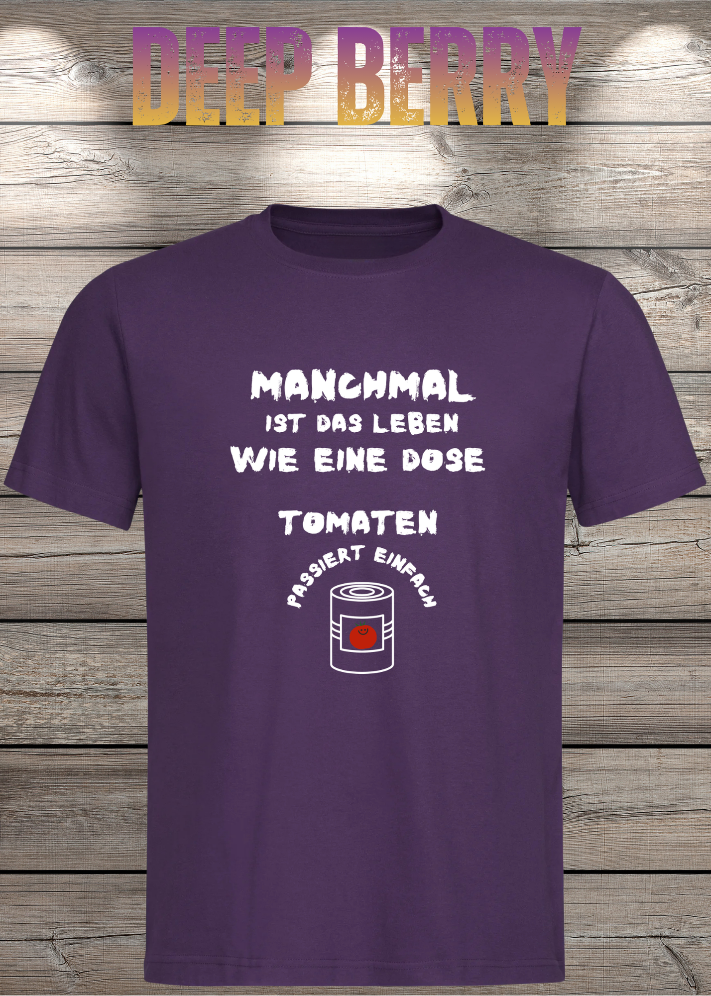 Manchmal ist das Leben wie eine Dose Tomaten - Lustiges Spruch T-Shirt