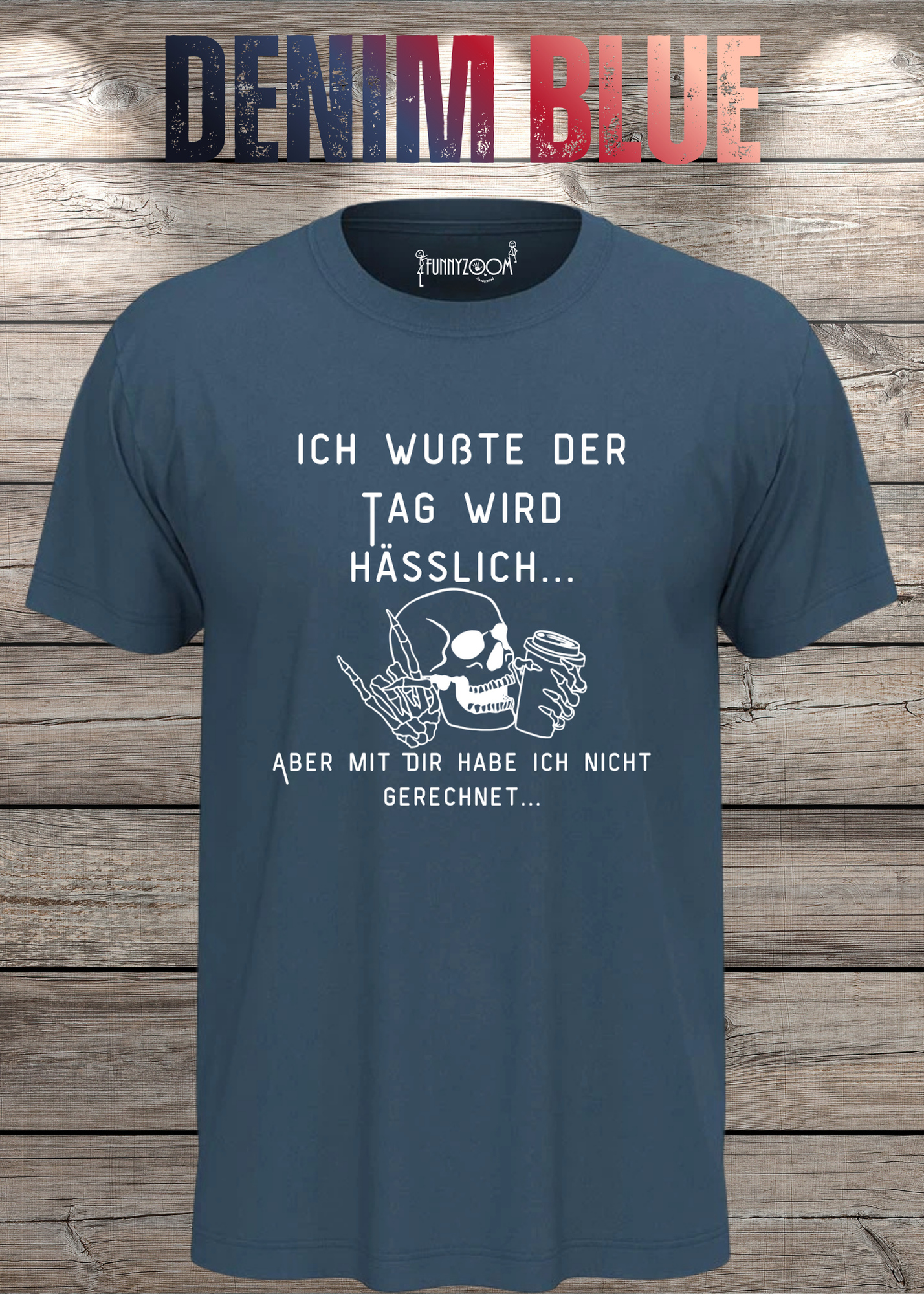 Ich wußte der Tag wird Hässlich Unisex T-Shirt - Witziger Spruch Geschenkidee
