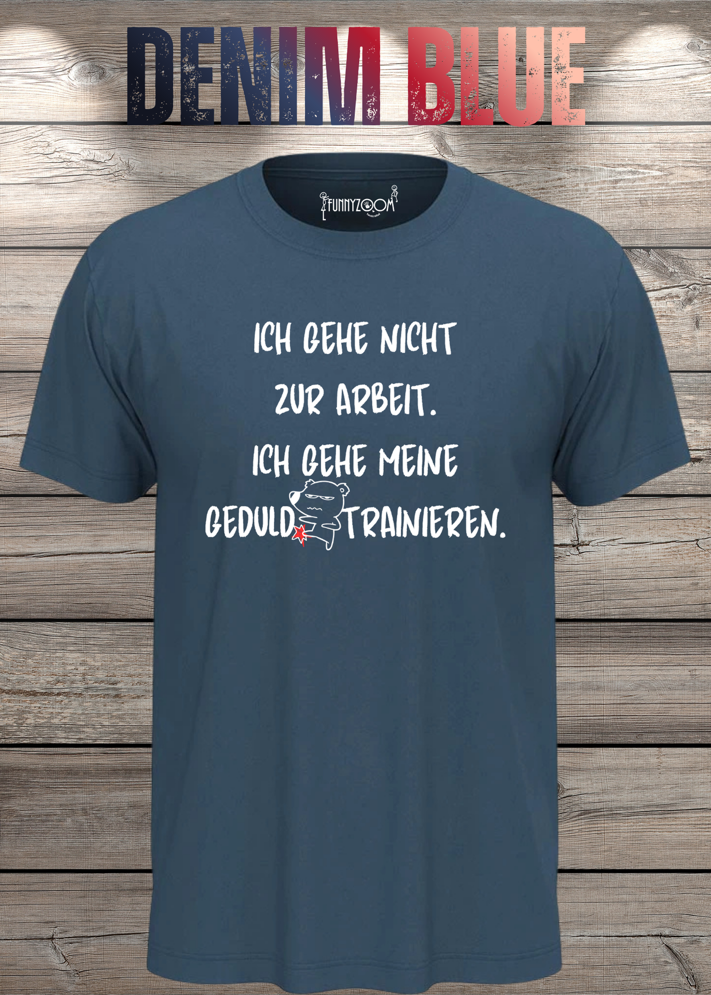 Ich gehe nicht Arbeiten, ich gehe meine Geduld trainieren T-Shirt - Witziges Statement Shirt - Lustiges Geschenk Unisex