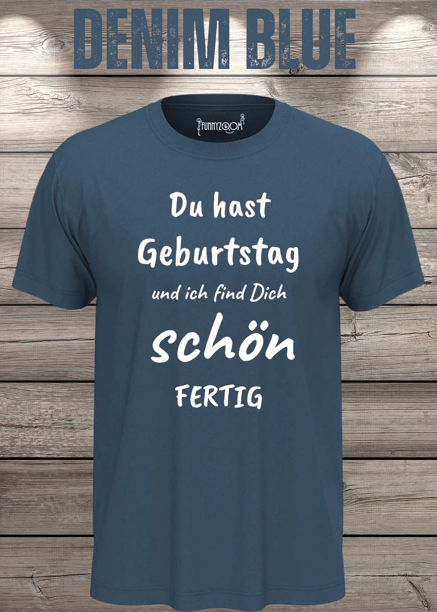 T-Shirt Du hast Geburtstag und ich find Dich schön fertig! Lustige Geschenkidee Unisex