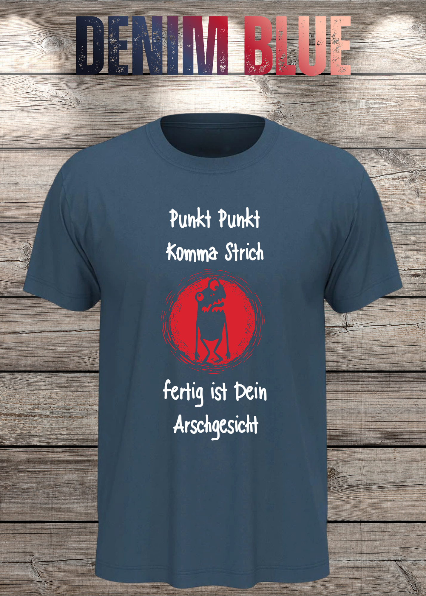 Unisex T-Shirt Punkt Punkt Komma Strich fertig ist Dein Arschgesicht