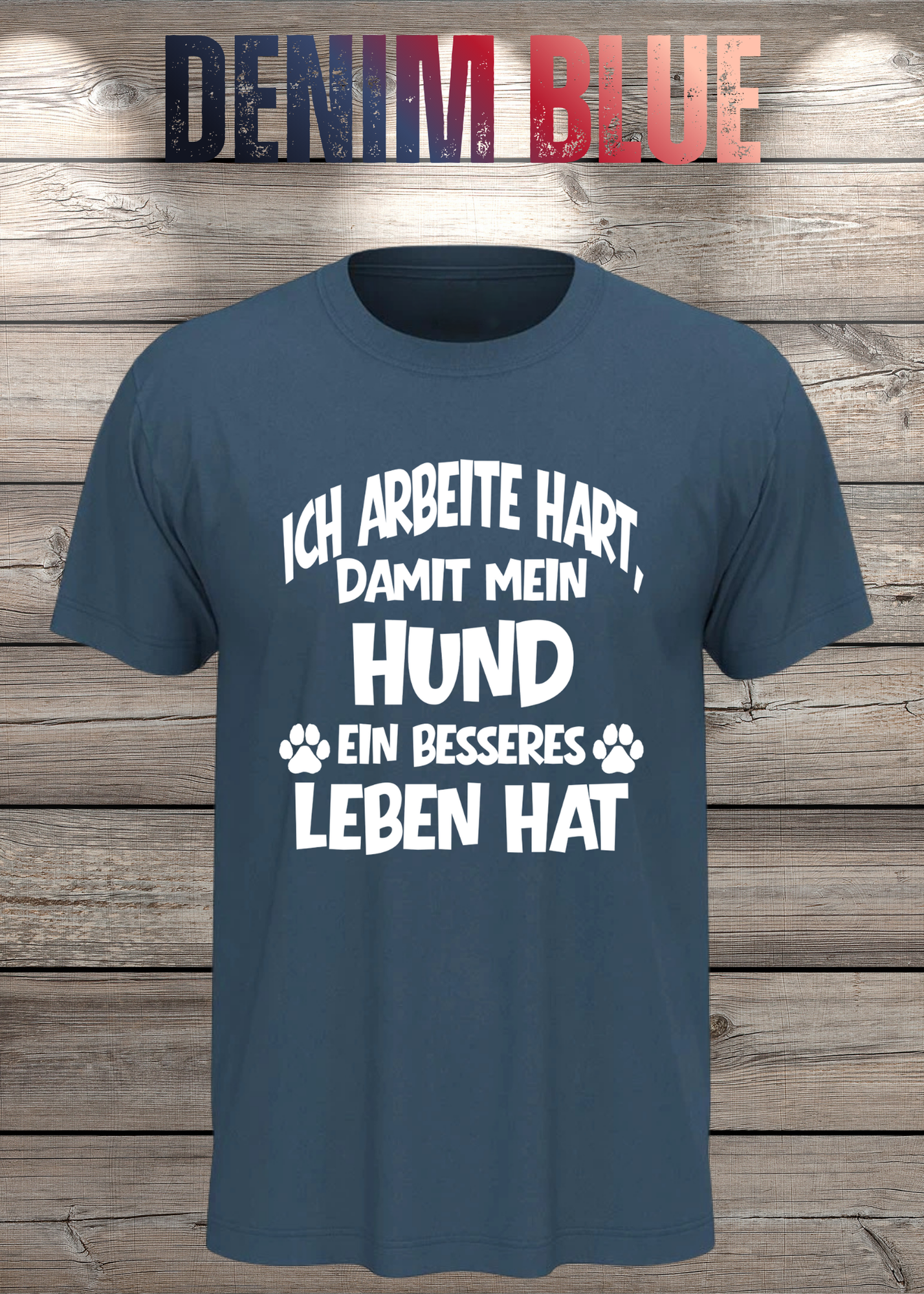 Unisex T-Shirt: Ich arbeite hart, damit mein Hund ein besseres Leben hat