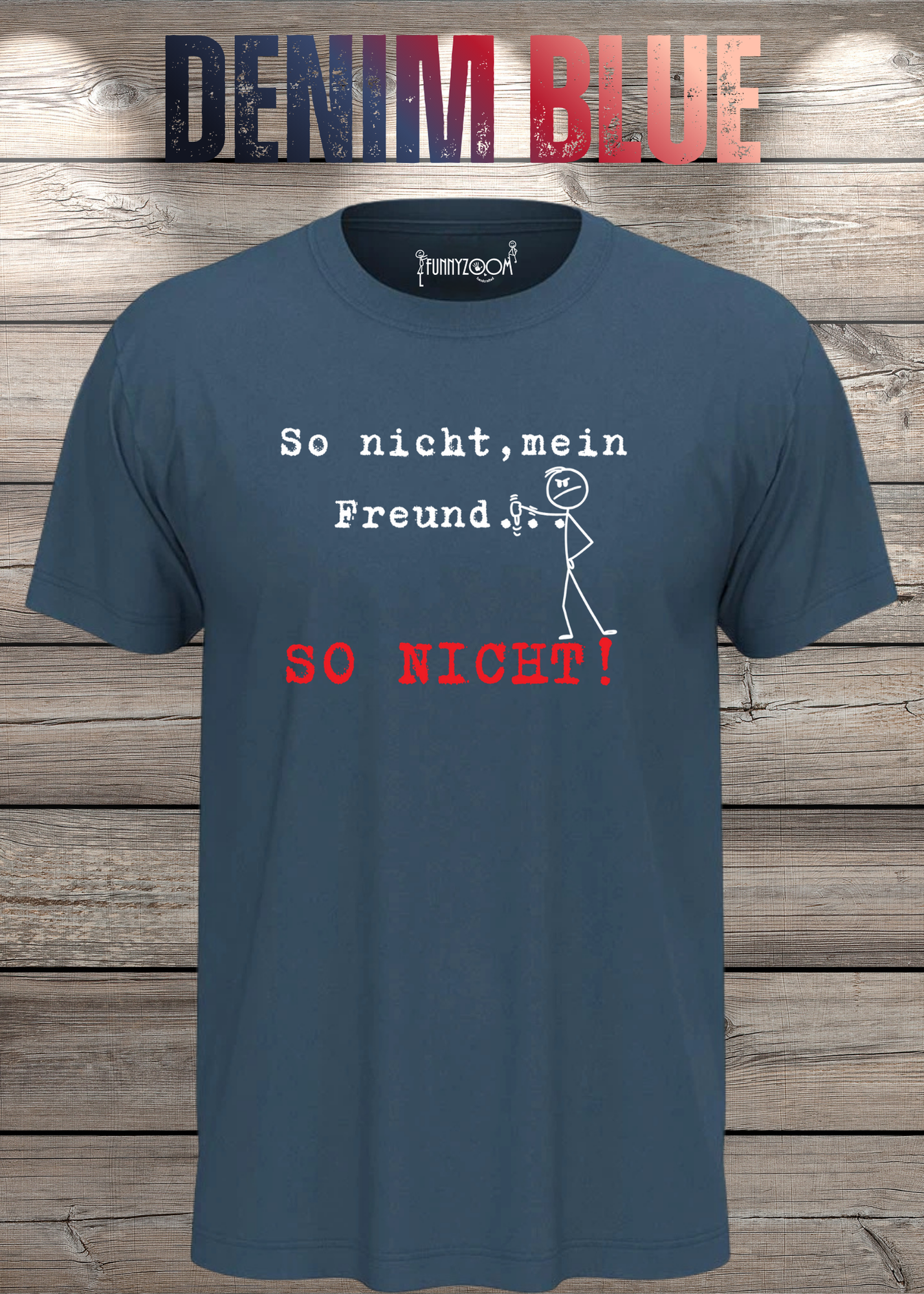 So nicht mein Freund so nicht T-Shirt - Witziges Statement Shirt - Lustige Geschenkidee - Unisex