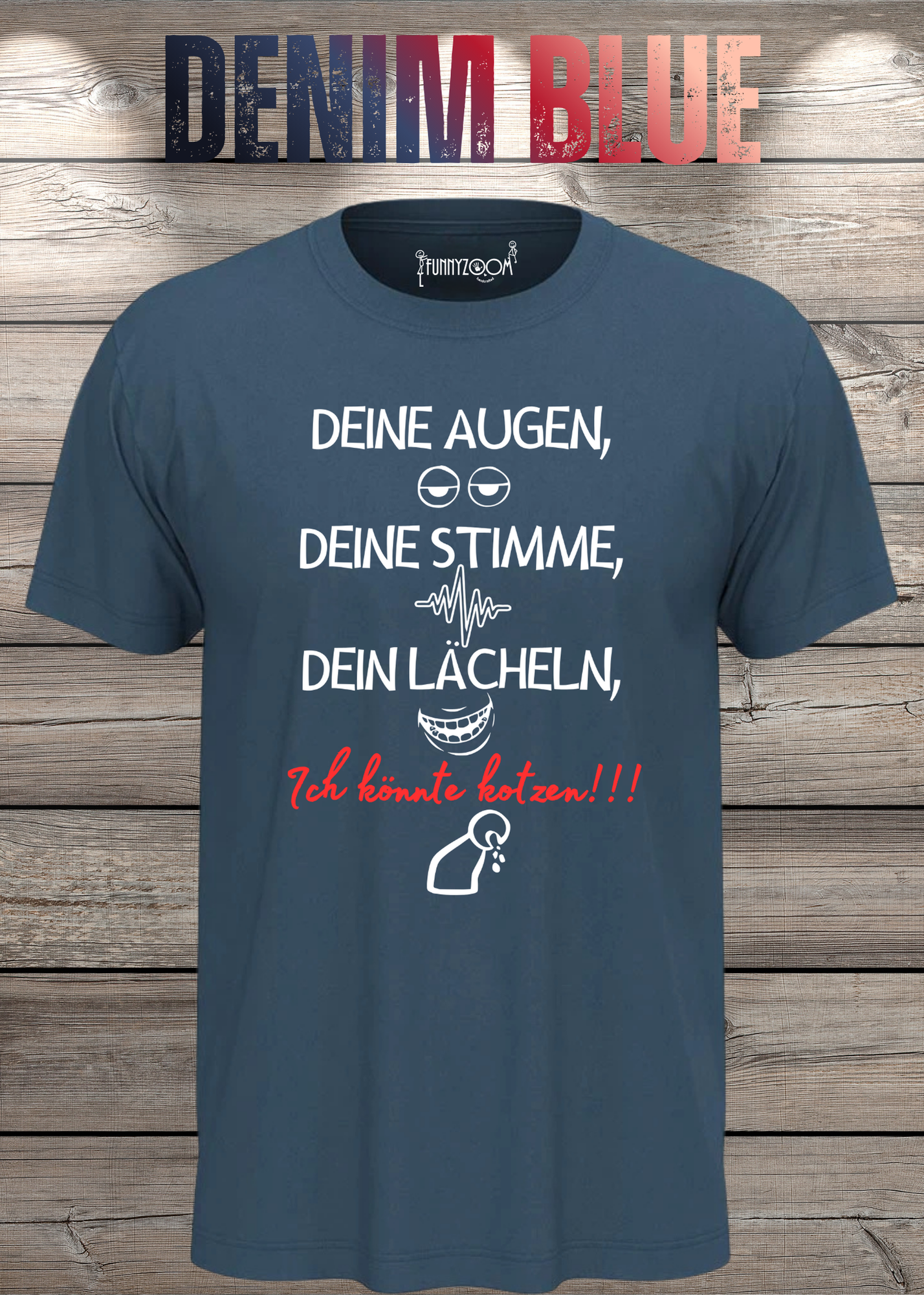 T-Shirt Deine Augen, Deine Stimme Dein Lächeln ich könnt kotzen - Sarkastisches Statement Geschenkidee Lustiges Freizeit Unisex