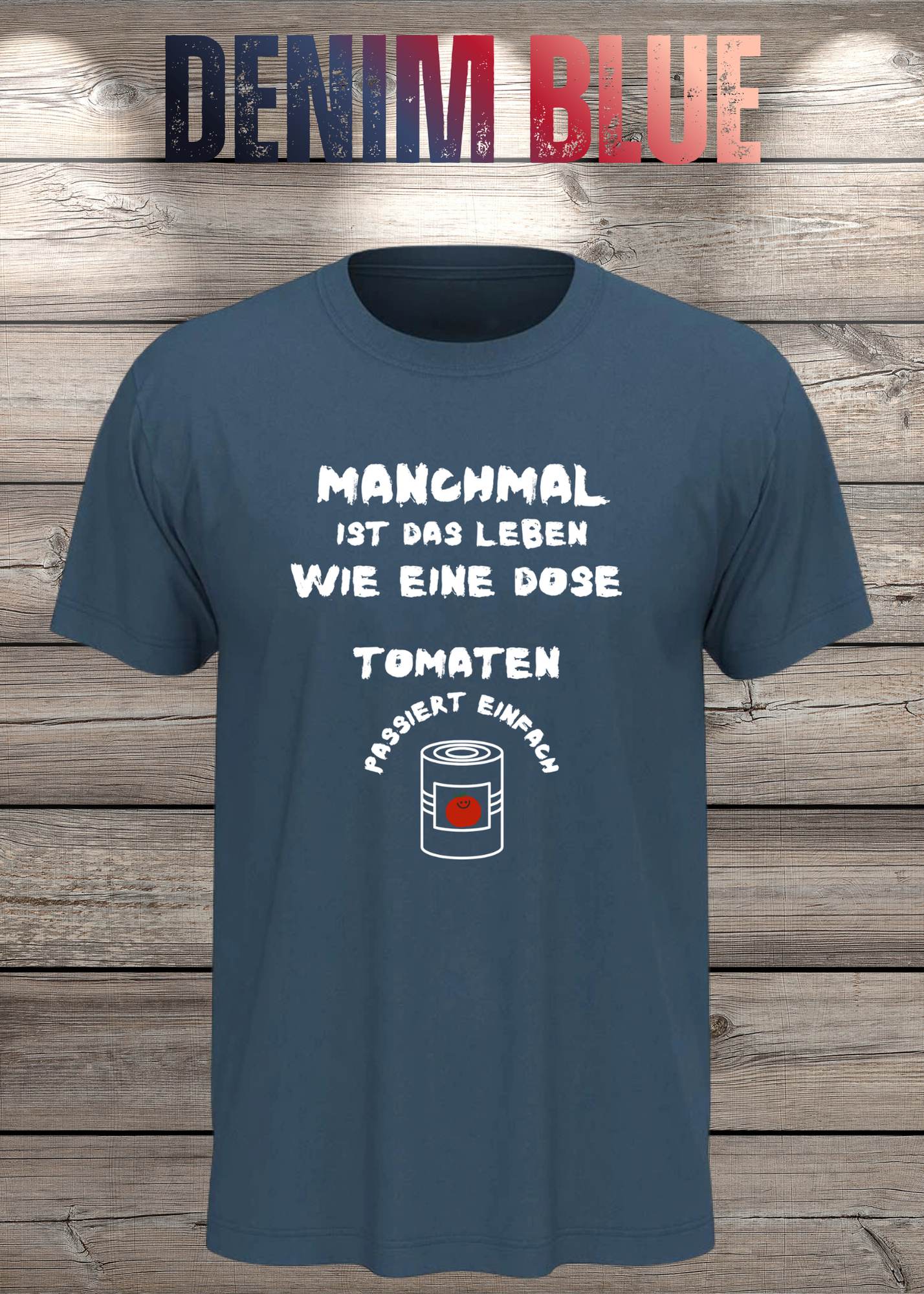Manchmal ist das Leben wie eine Dose Tomaten - Lustiges Spruch T-Shirt