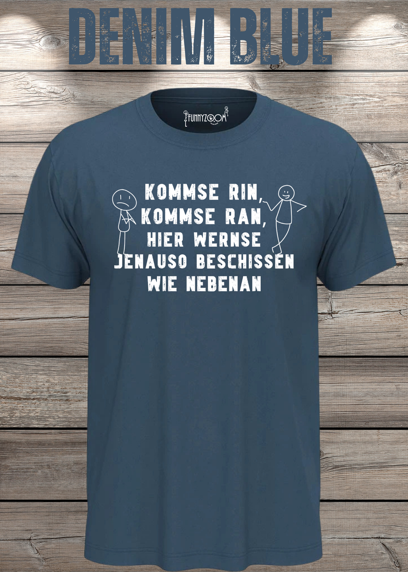 T-Shirt kommse rin kommse ran hier wernse jenauso beschissen wie nebenan Witziger Spruch Geschenkidee Freizeit T-Shirt Unisex