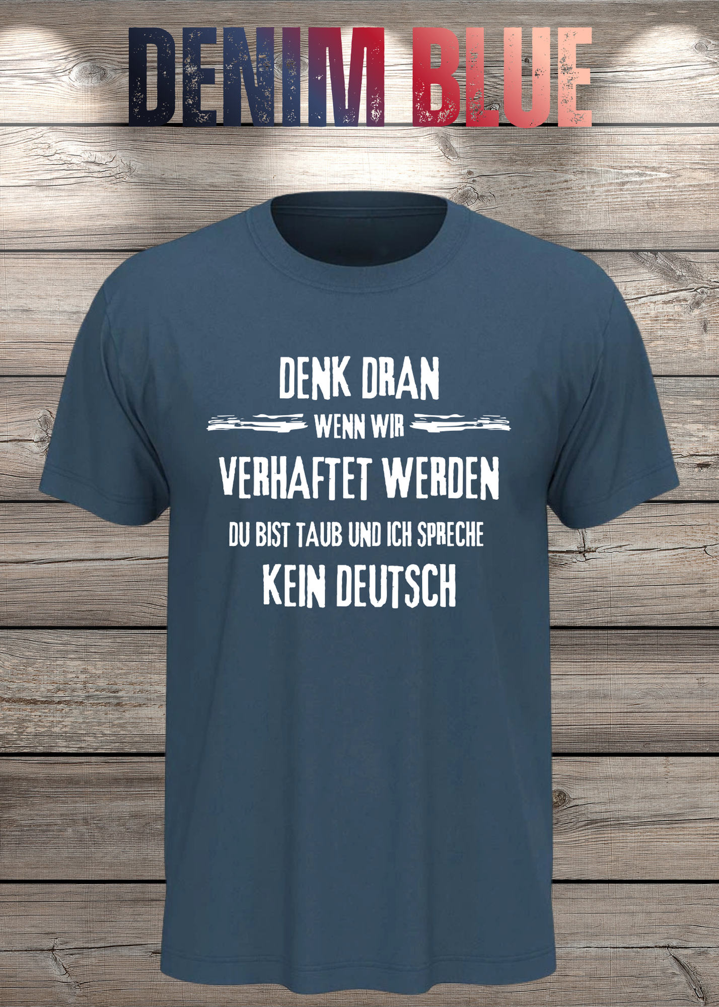 Denk dran: Du bist taub, ich spreche kein Deutsch - Freundschafts T-Shirt