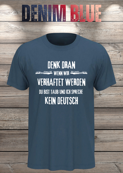 Denk dran: Du bist taub, ich spreche kein Deutsch – Freundschafts T-Shirt in Denim Blue.