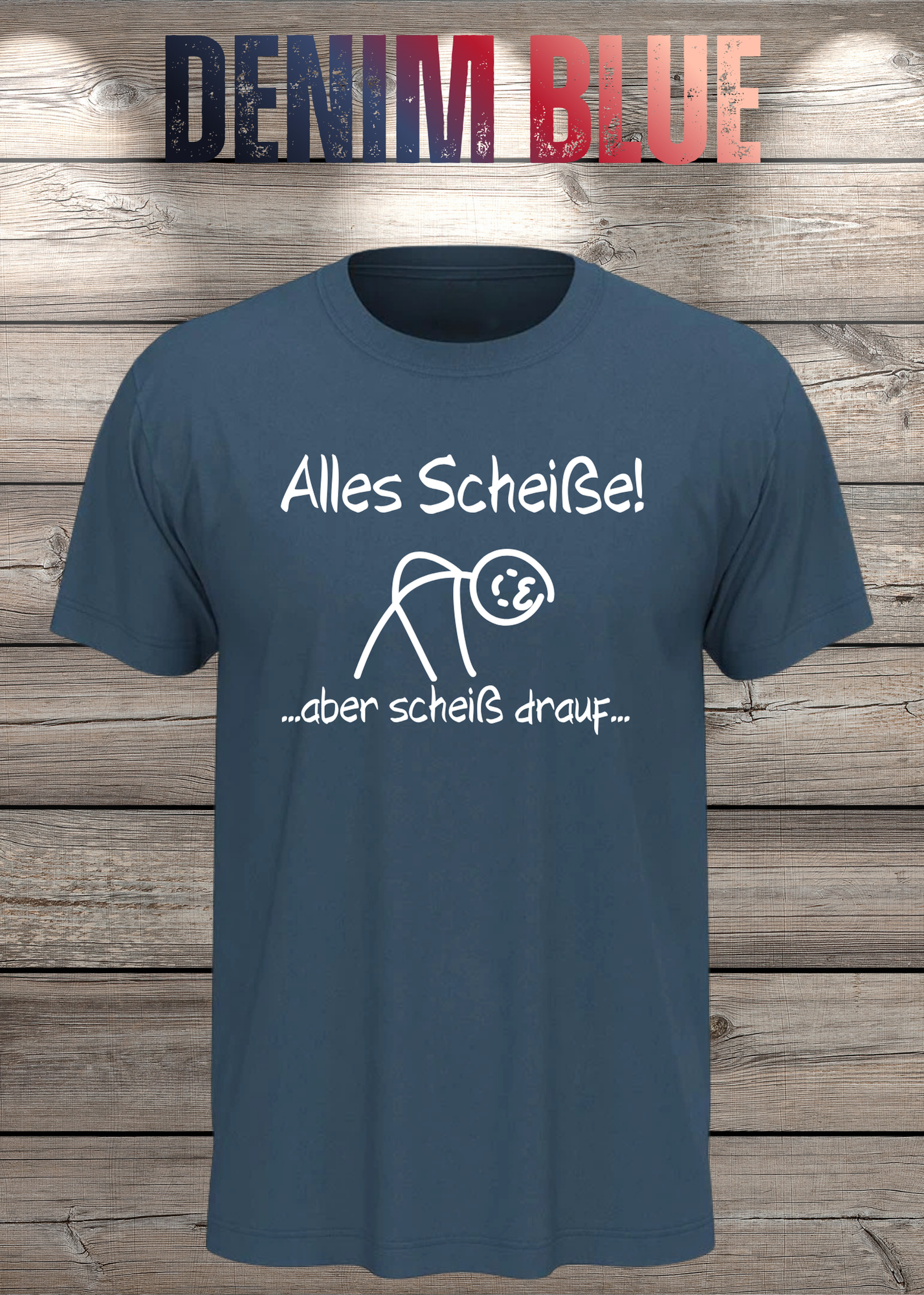 Alles Scheiße, aber scheiß drauf! - Witziges Spruch T-Shirt Unisex