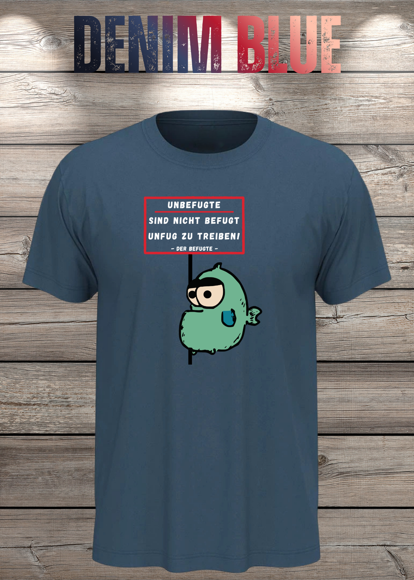 Unbefugte sind nicht befugt Unfug zu treiben - Der Befugte Unisex T-Shirt