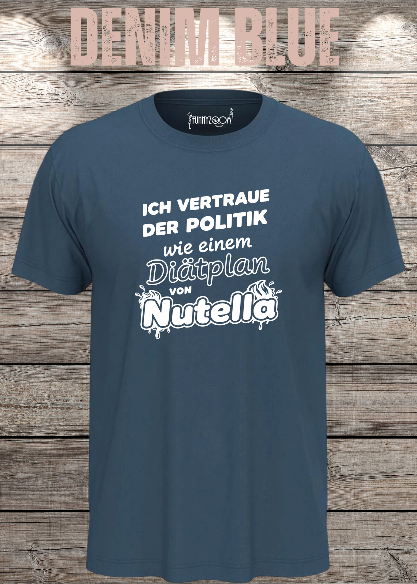 Unisex T-Shirt - Ich vertraue der Politik wie einem Diätplan von Nutella