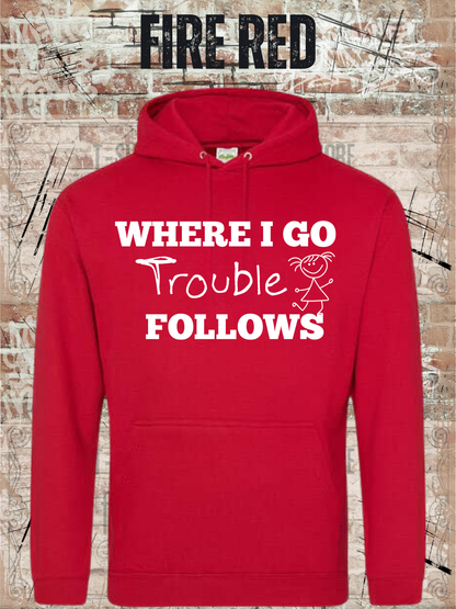 Unisex-Hoodie „Where I Go Trouble Follows“ in Fire Red, Vorderansicht.