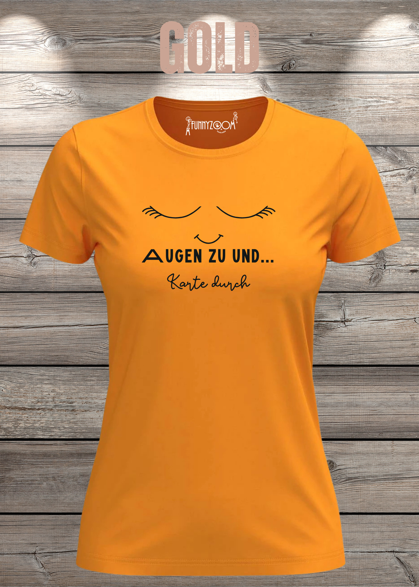 Damen T-Shirt Augen zu und Karte durch - Witzige Sprüche Geschenkidee - Lustige T-Shirts Freizeit viele Farben
