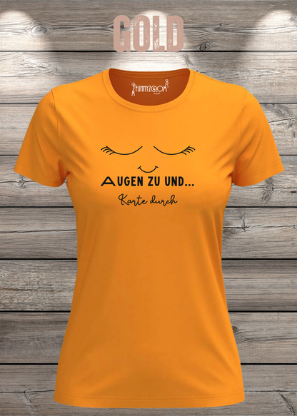 Damen T-Shirt Augen zu und Karte durch in Gold.