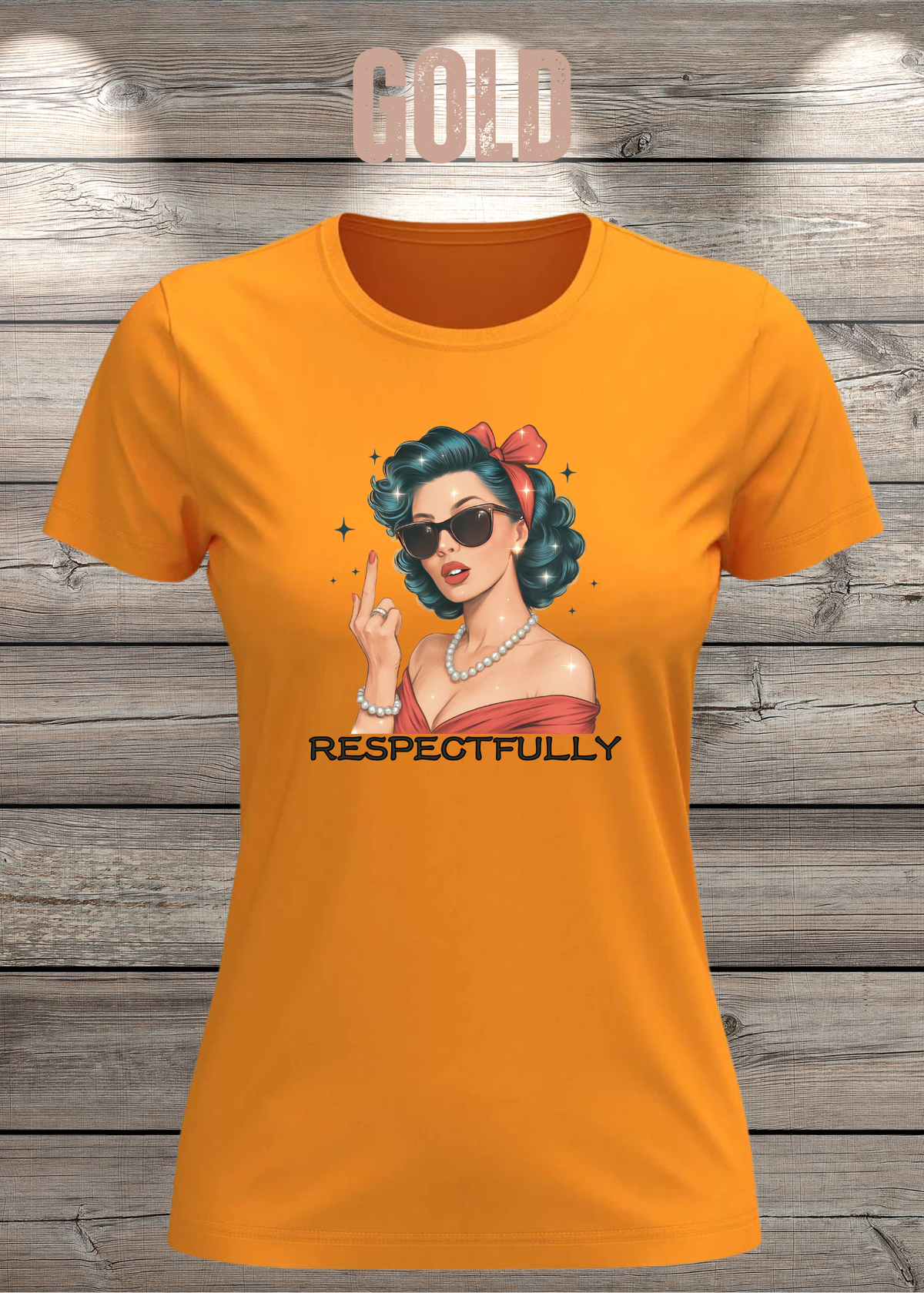 Respectfully – Sass Damen T-Shirt mit Spruch in Gold.