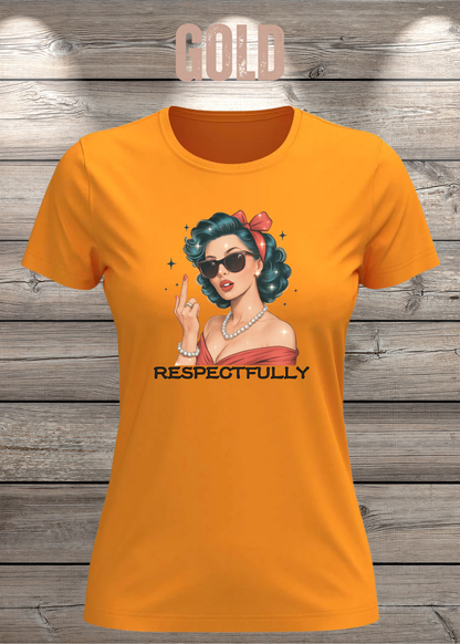 Respectfully – Sass Damen T-Shirt mit Spruch in Gold.