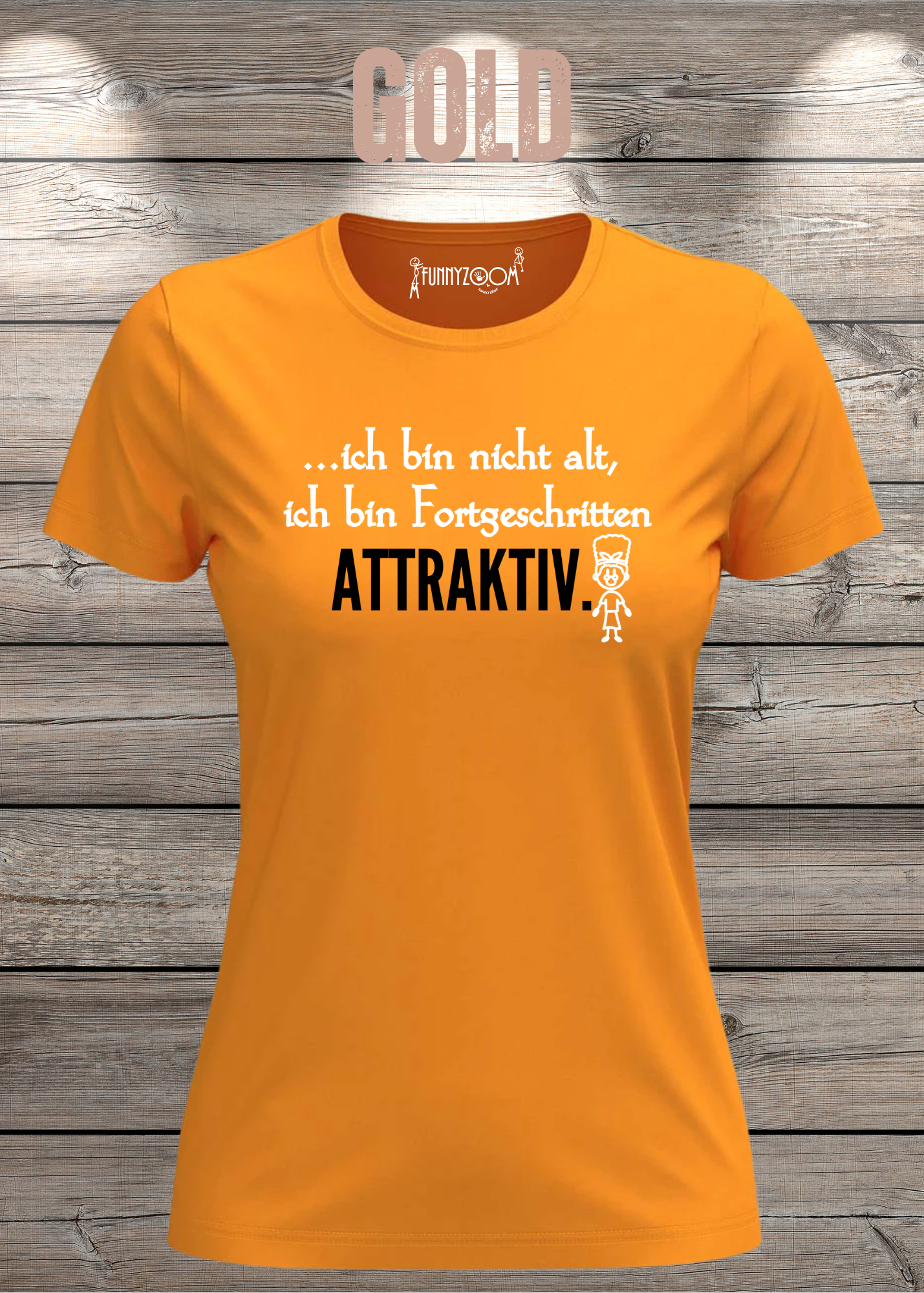 Ich bin nicht alt - ich bin fortgeschritten attraktiv! Damen T-Shirt