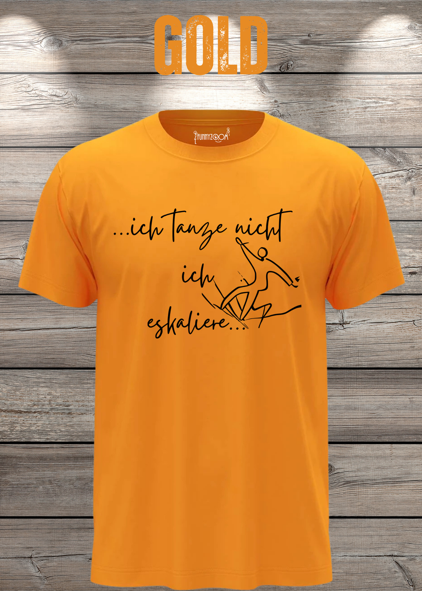 T-Shirt ich tanze nicht ich eskaliere Witziges T-Shirt mit Spruch Geschenkidee Party T-Shirt Lustiges Unisex T-Shirt