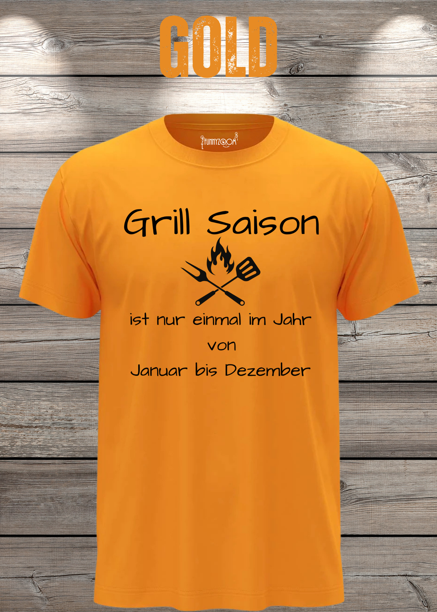 Grill Saison ist nur einmal im Jahr T-Shirt Januar bis Dezember Unisex