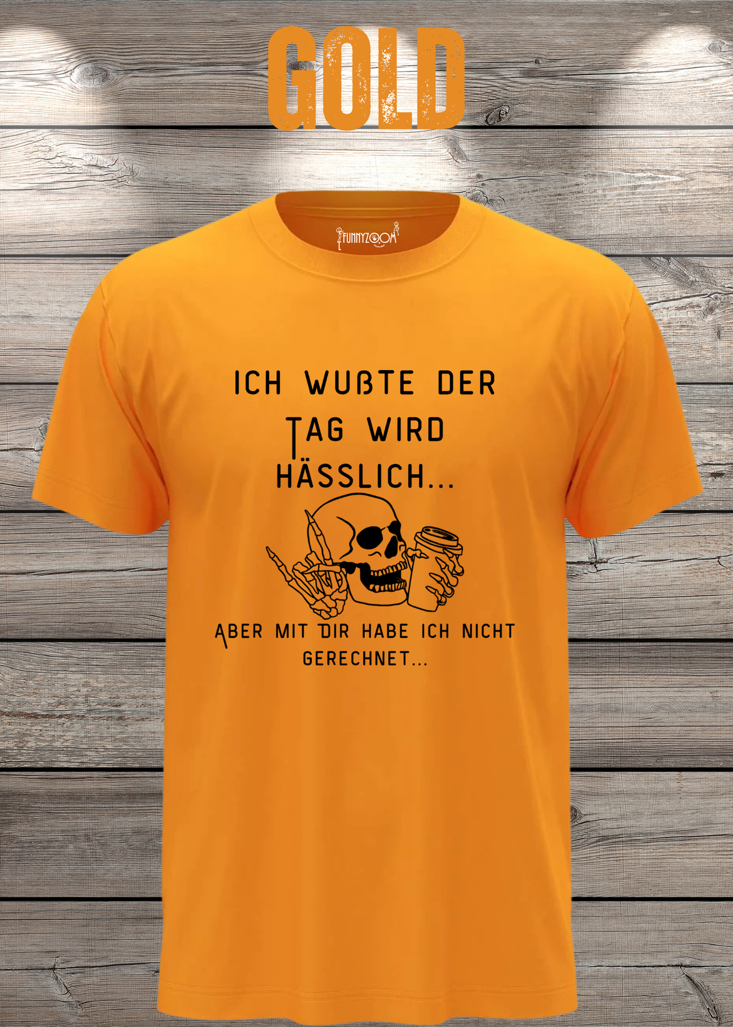 Ich wußte der Tag wird Hässlich Unisex T-Shirt - Witziger Spruch Geschenkidee