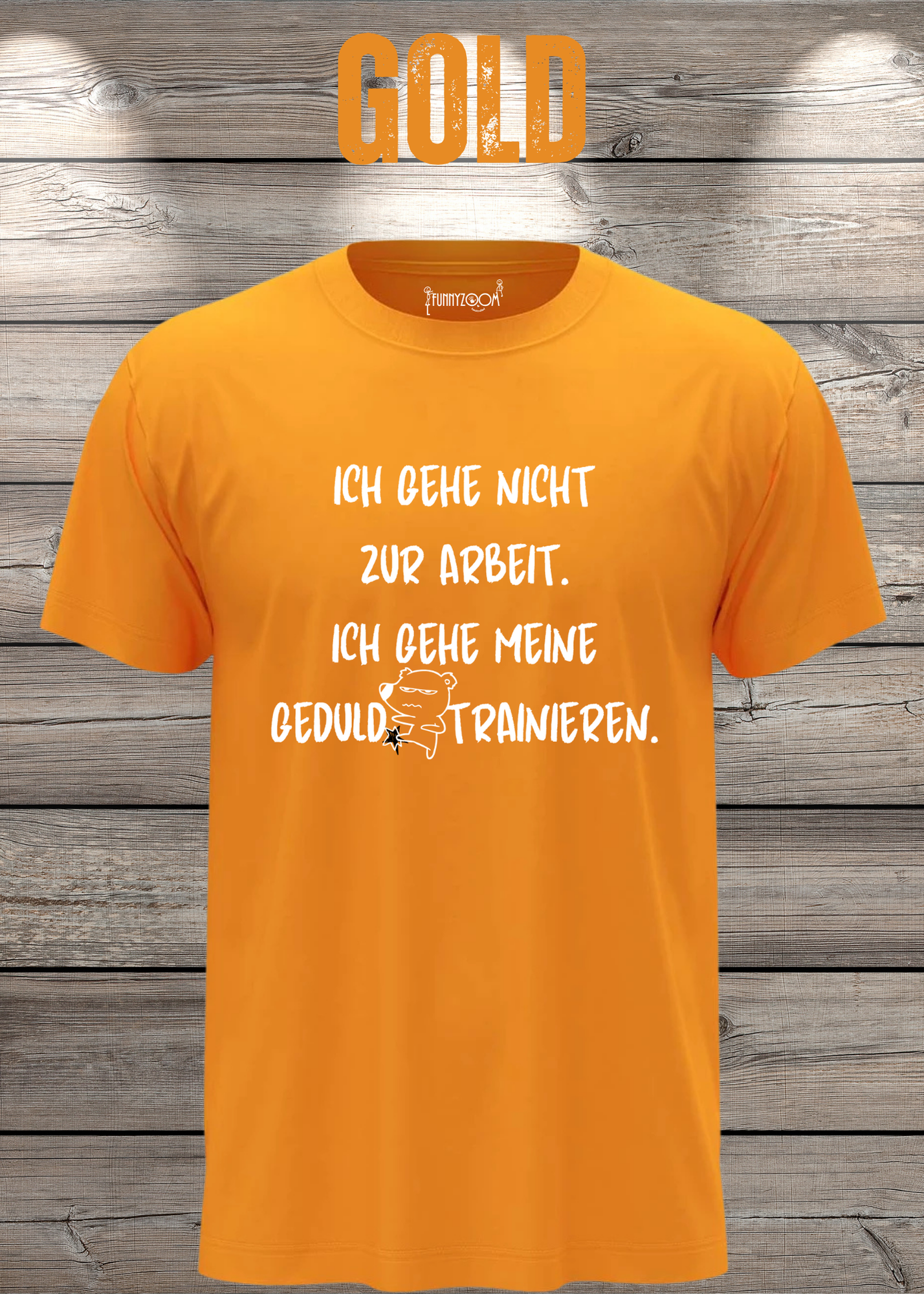 Ich gehe nicht Arbeiten, ich gehe meine Geduld trainieren T-Shirt - Witziges Statement Shirt - Lustiges Geschenk Unisex