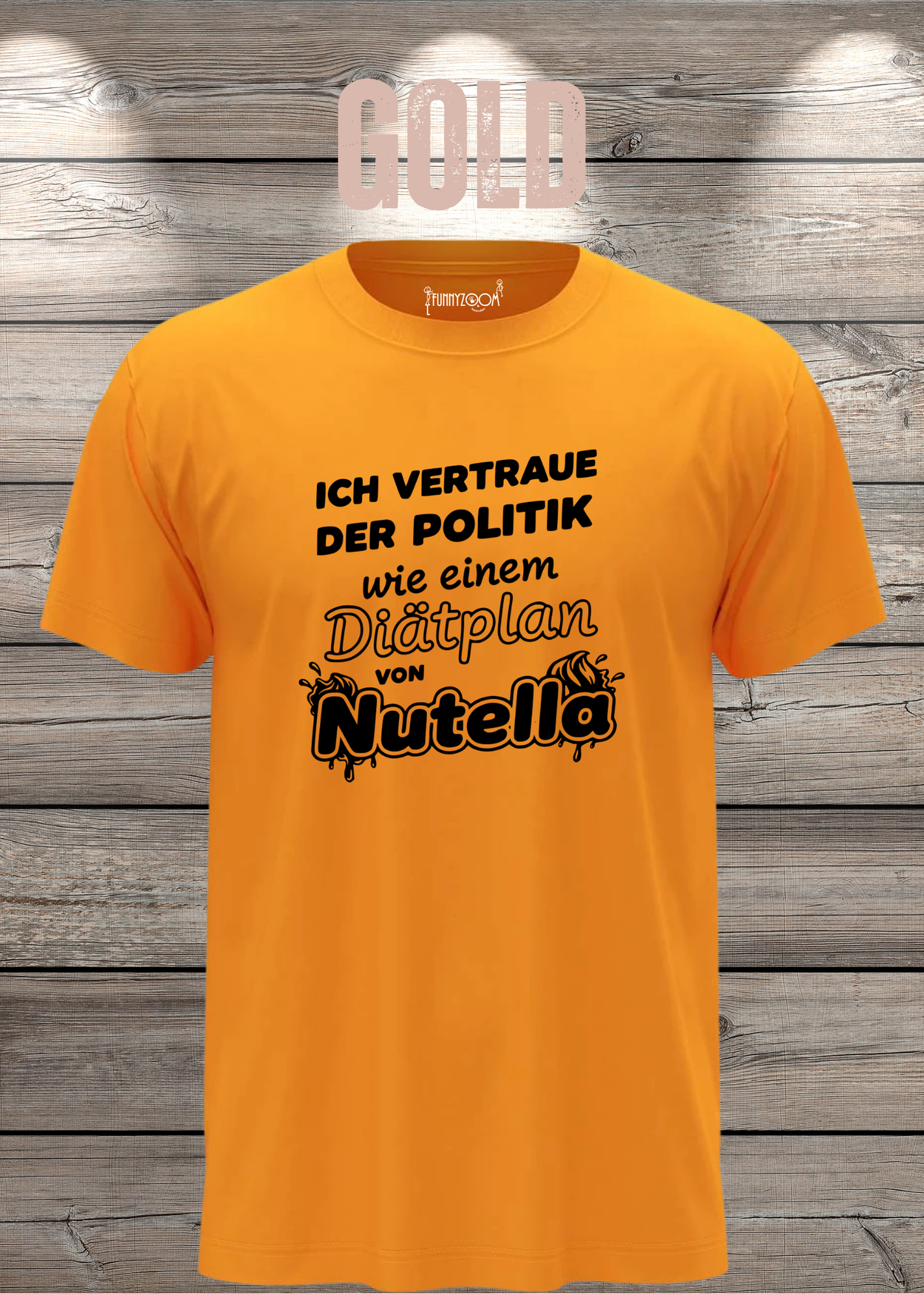 Unisex T-Shirt - Ich vertraue der Politik wie einem Diätplan von Nutella
