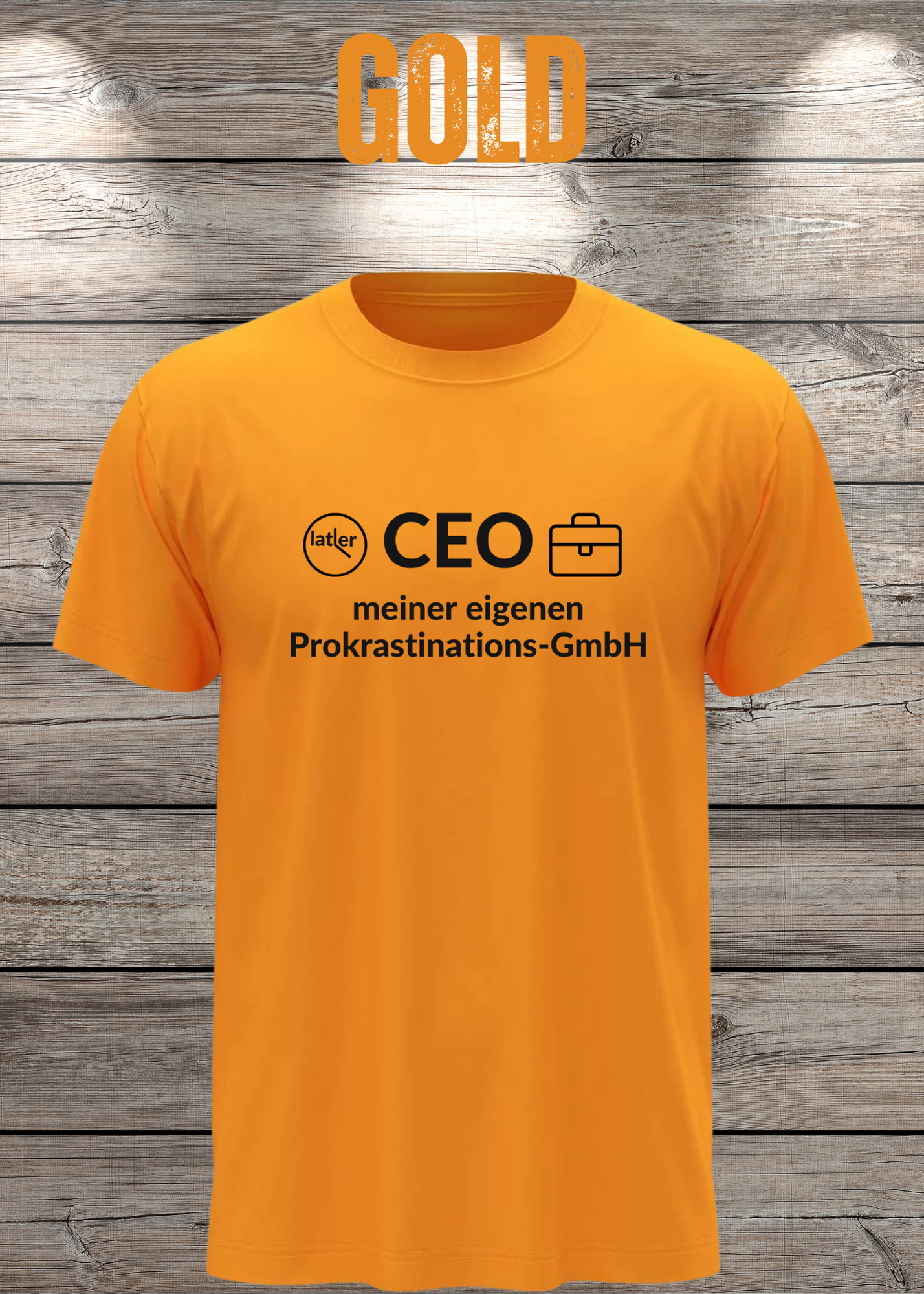 Unisex T-Shirt: CEO meiner eigenen Prokrastinations GmbH