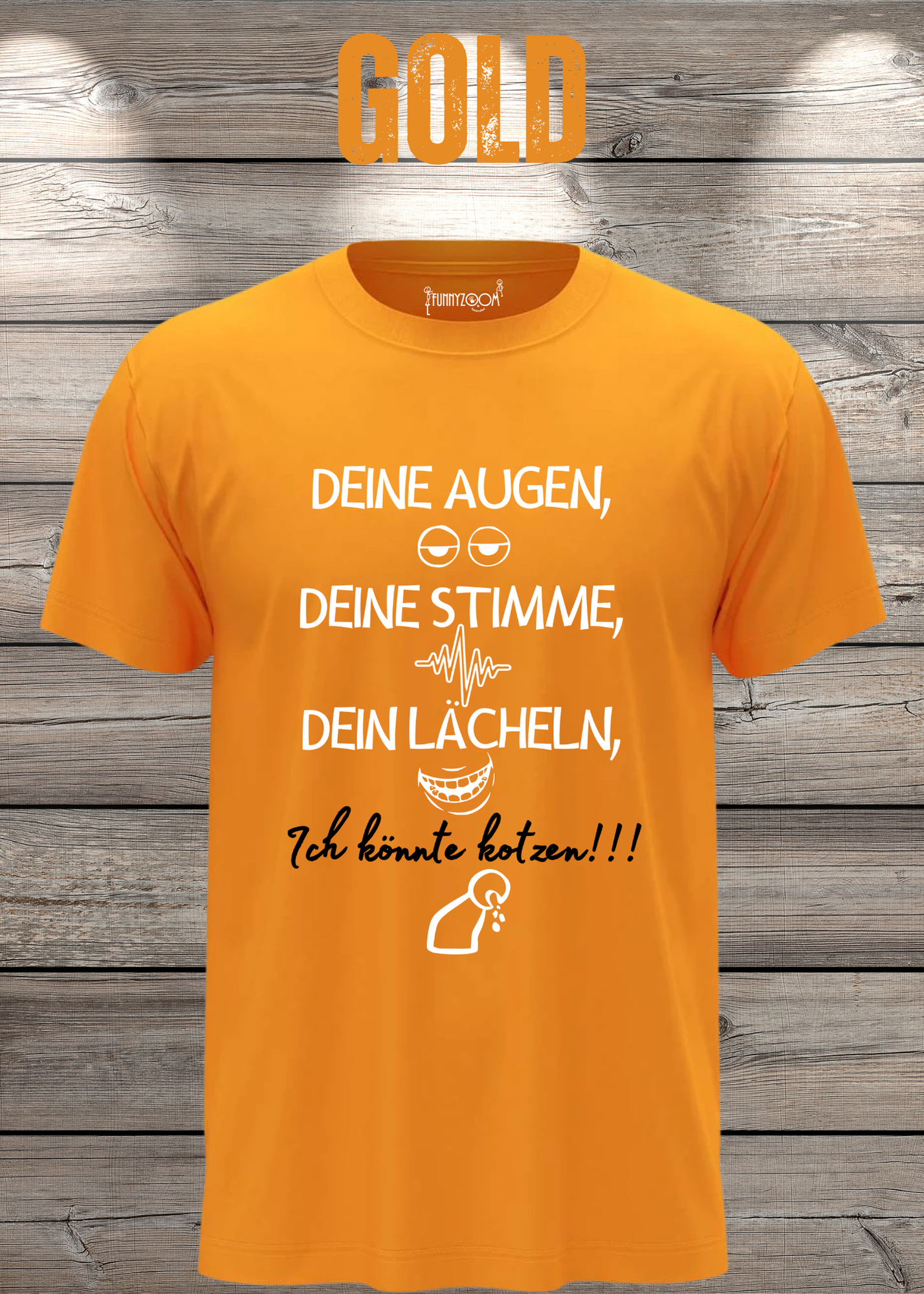 T-Shirt Deine Augen, Deine Stimme Dein Lächeln ich könnt kotzen - Sarkastisches Statement Geschenkidee Lustiges Freizeit Unisex