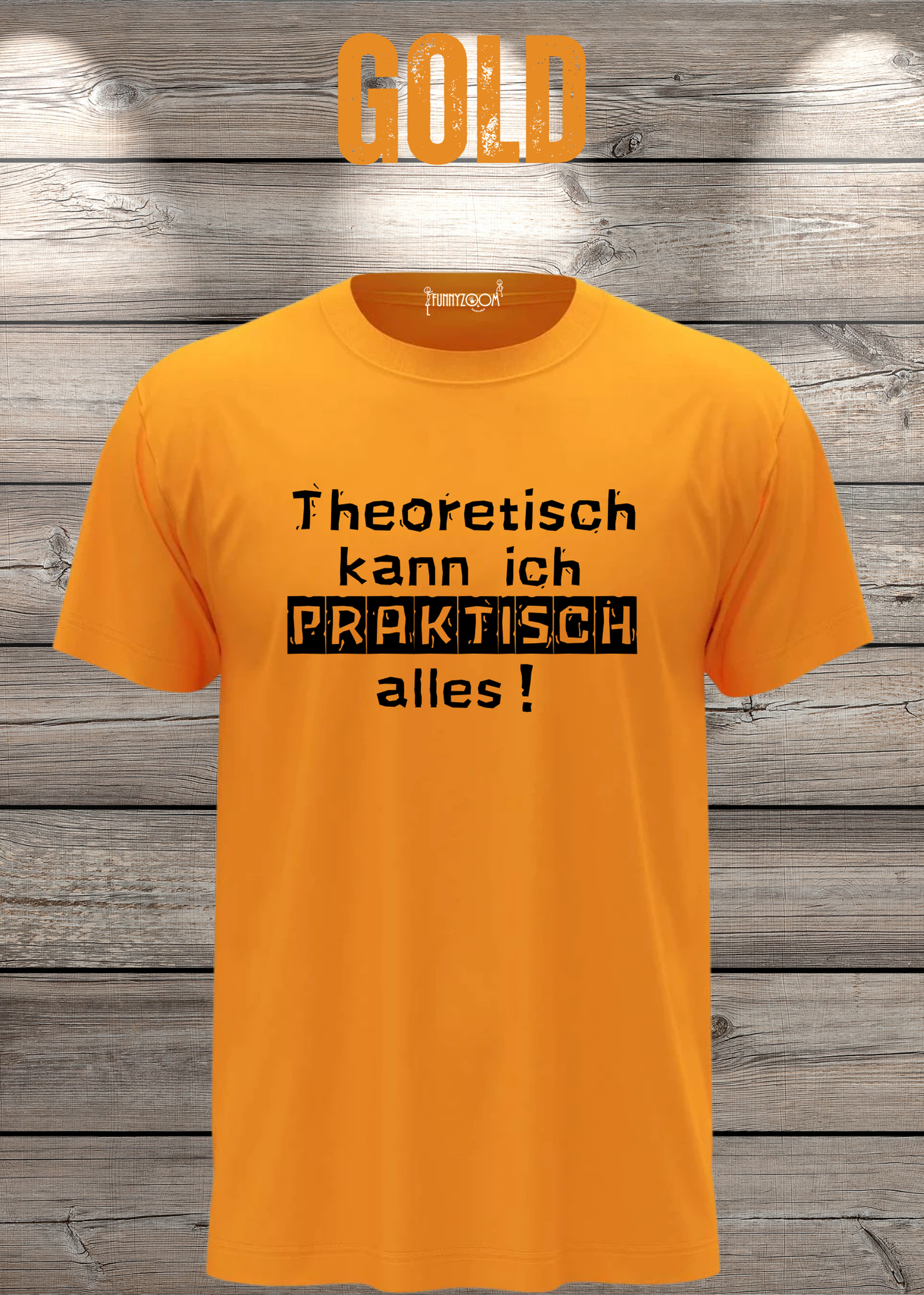 Theoretisch kann ich Praktisch alles! - Witziges Spruch T-Shirt