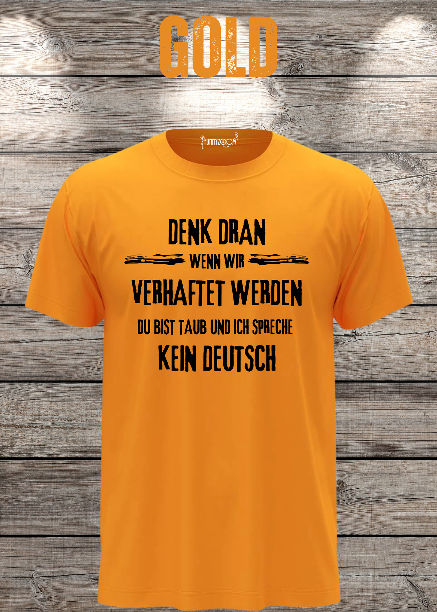 Denk dran: Du bist taub, ich spreche kein Deutsch - Freundschafts T-Shirt