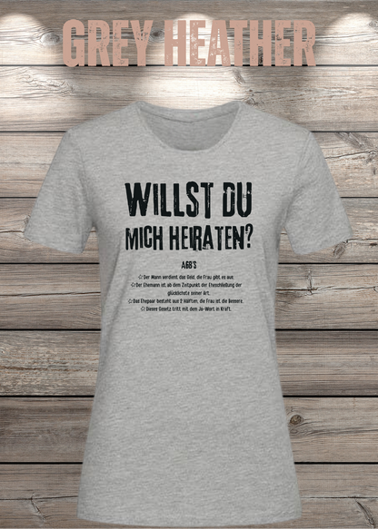 Willst Du mich heiraten? Damen T-Shirt in Grey Heather.