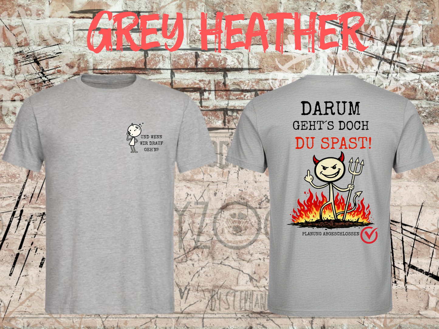 Und wenn wir drauf geh’n? / Darum geht’s doch Du Spast! – Lustiges Front & Back Print T-Shirt Herren & Damen