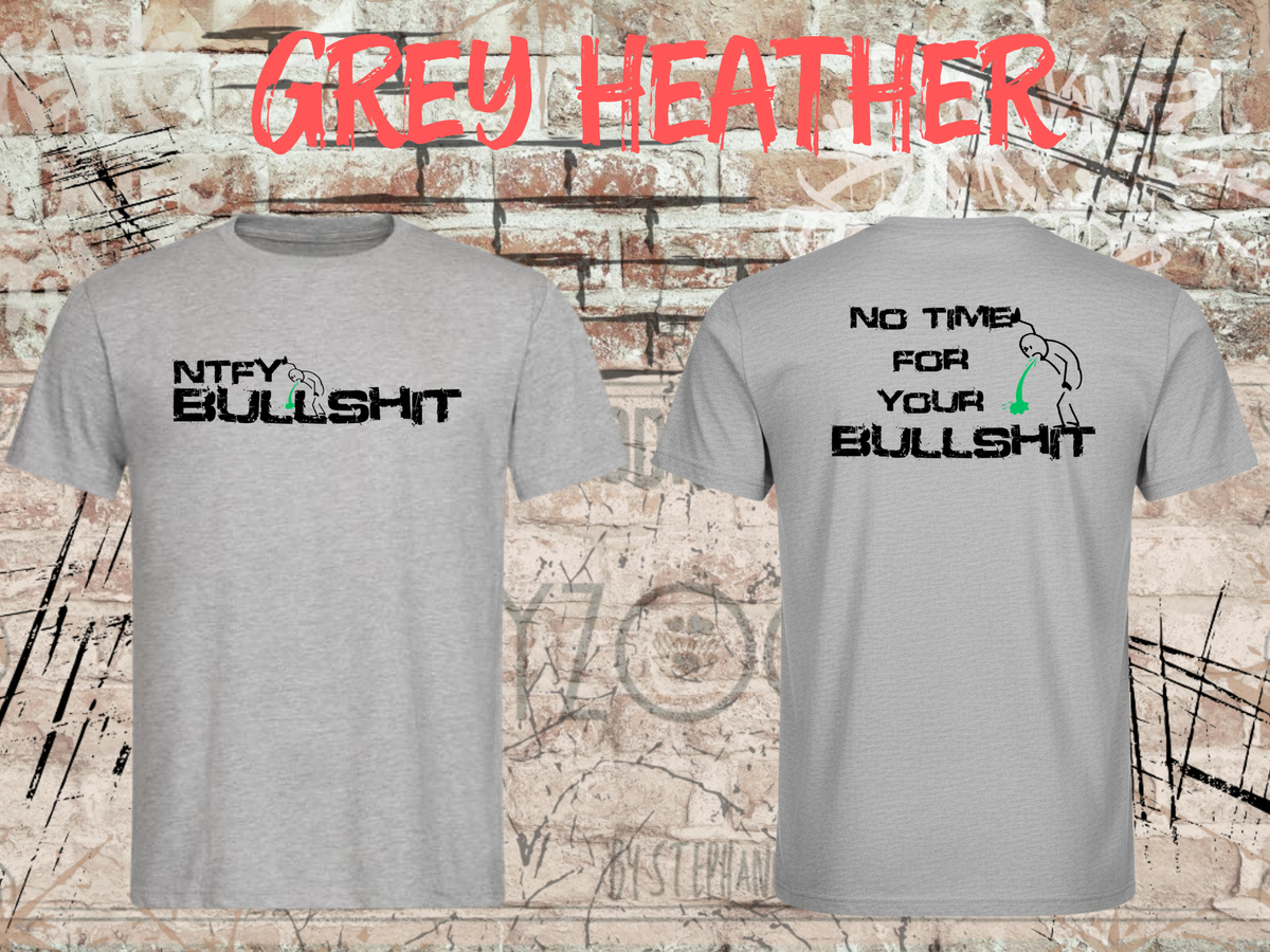 Unisex-T-Shirt „No Time for Your Bullshit“ in Grey Heather, Vorder- und Rückseite.