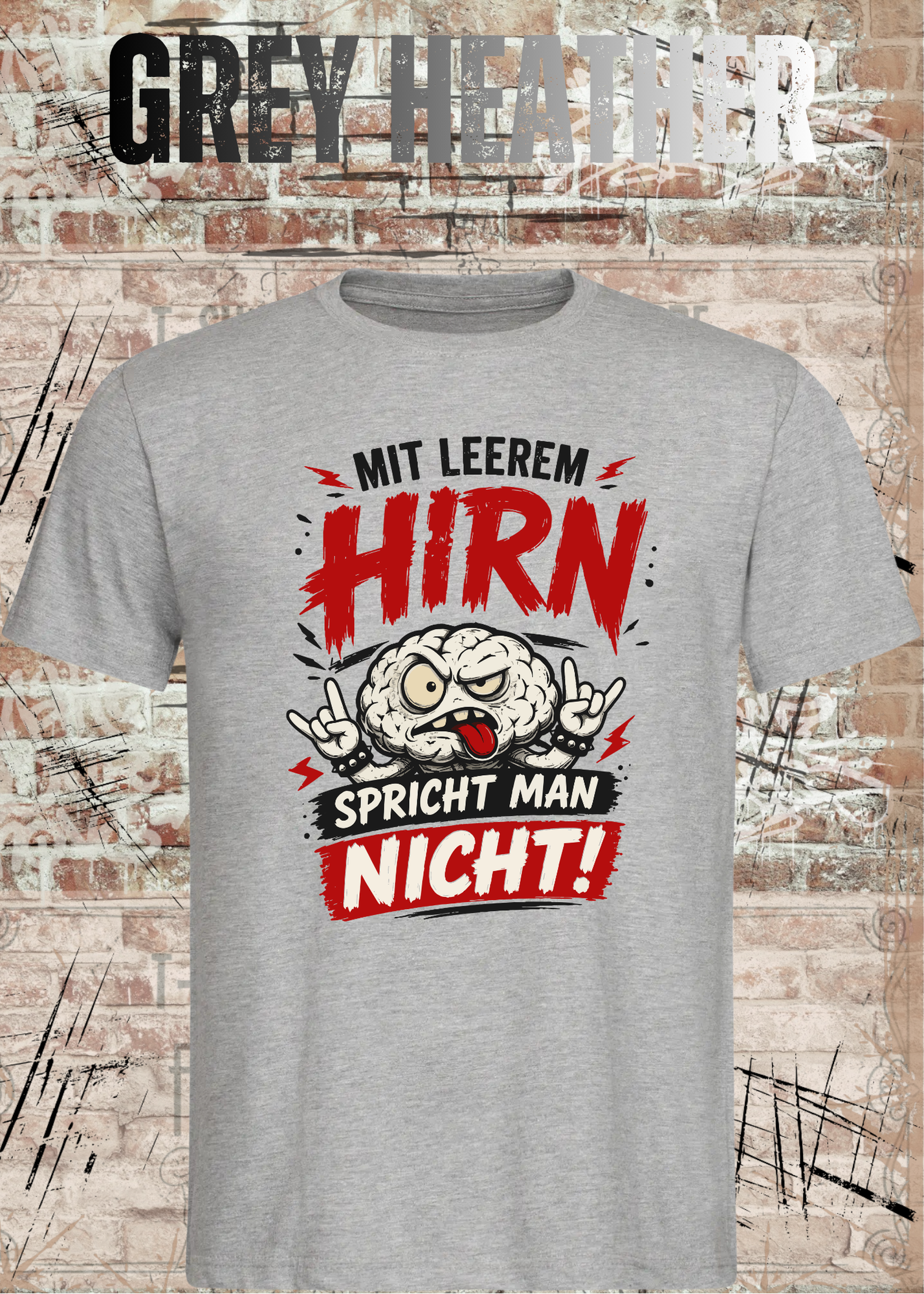 Mit leerem Hirn spricht man nicht! – Unisex T-Shirt