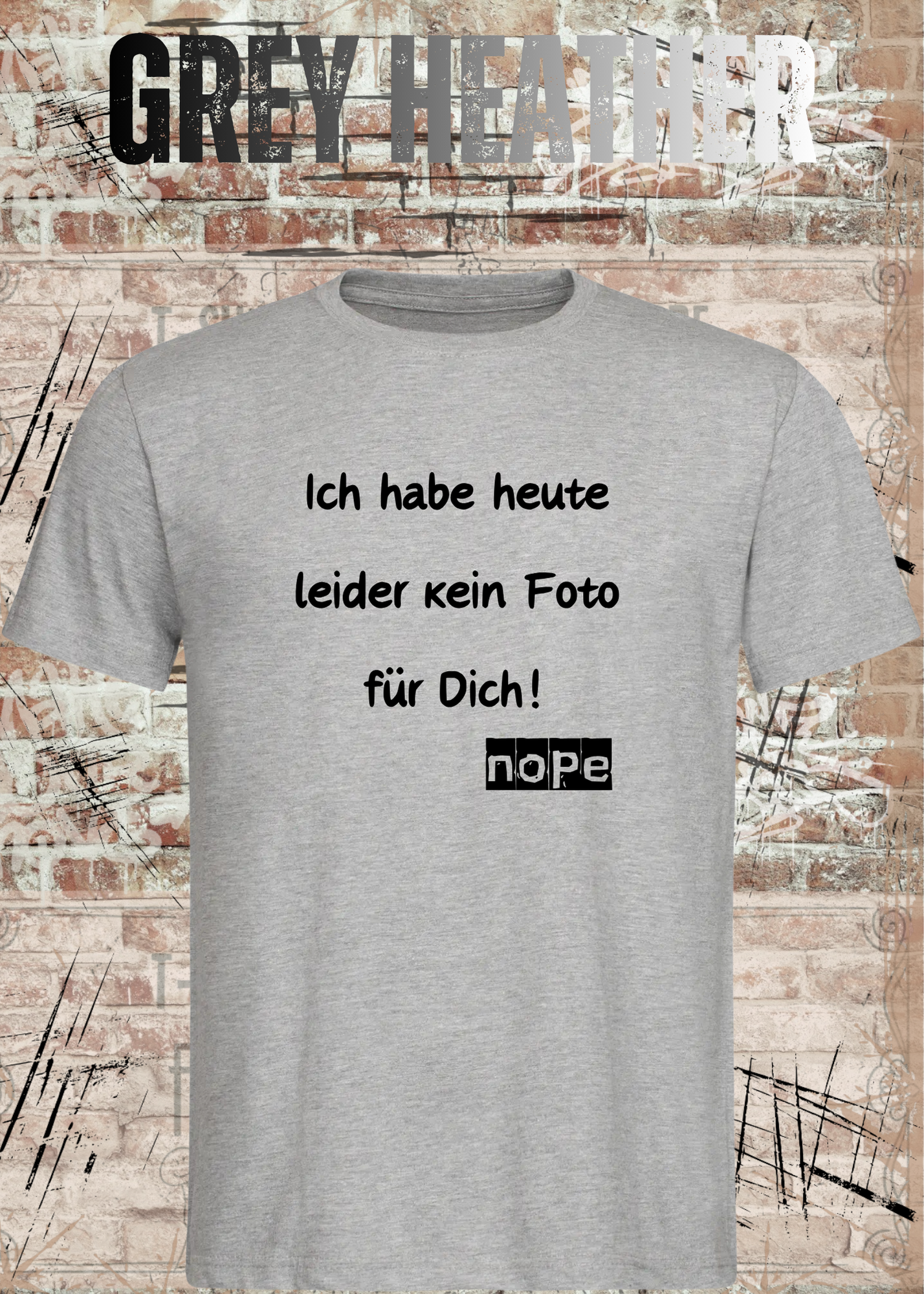 Ich habe heute leider kein Foto für Dich! – Lustiges Unisex T-Shirt mit Sarkasmus Spruch