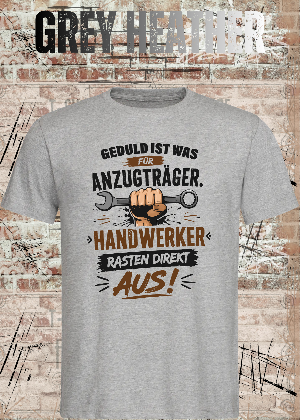 Geduld ist was für Anzugträger – Handwerker rasten direkt aus! T-Shirt in Grey Heather.