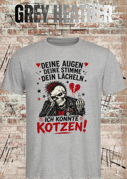 Deine Augen, deine Stimme, dein Lächeln – Ich könnte kotzen! Unisex T-Shirt in Grey Heather.