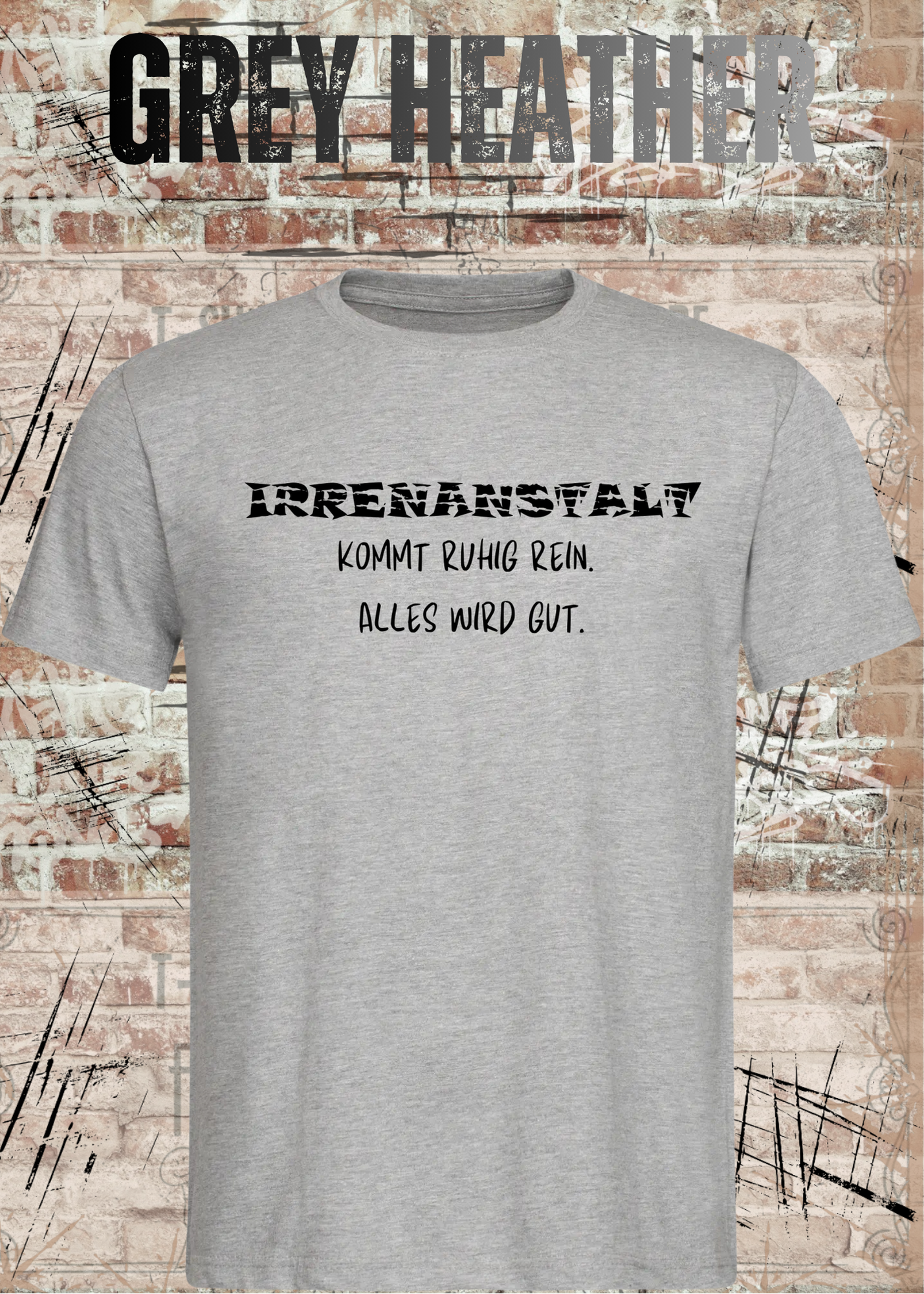 Irrenanstalt – Kommt ruhig rein, alles wird gut | Lustiges T-Shirt mit schwarzem Humor