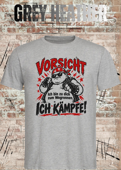 Vorsicht – Ich bin zu dick zum Wegrennen, ich kämpfe! Herren T-Shirt in Grey Heather.
