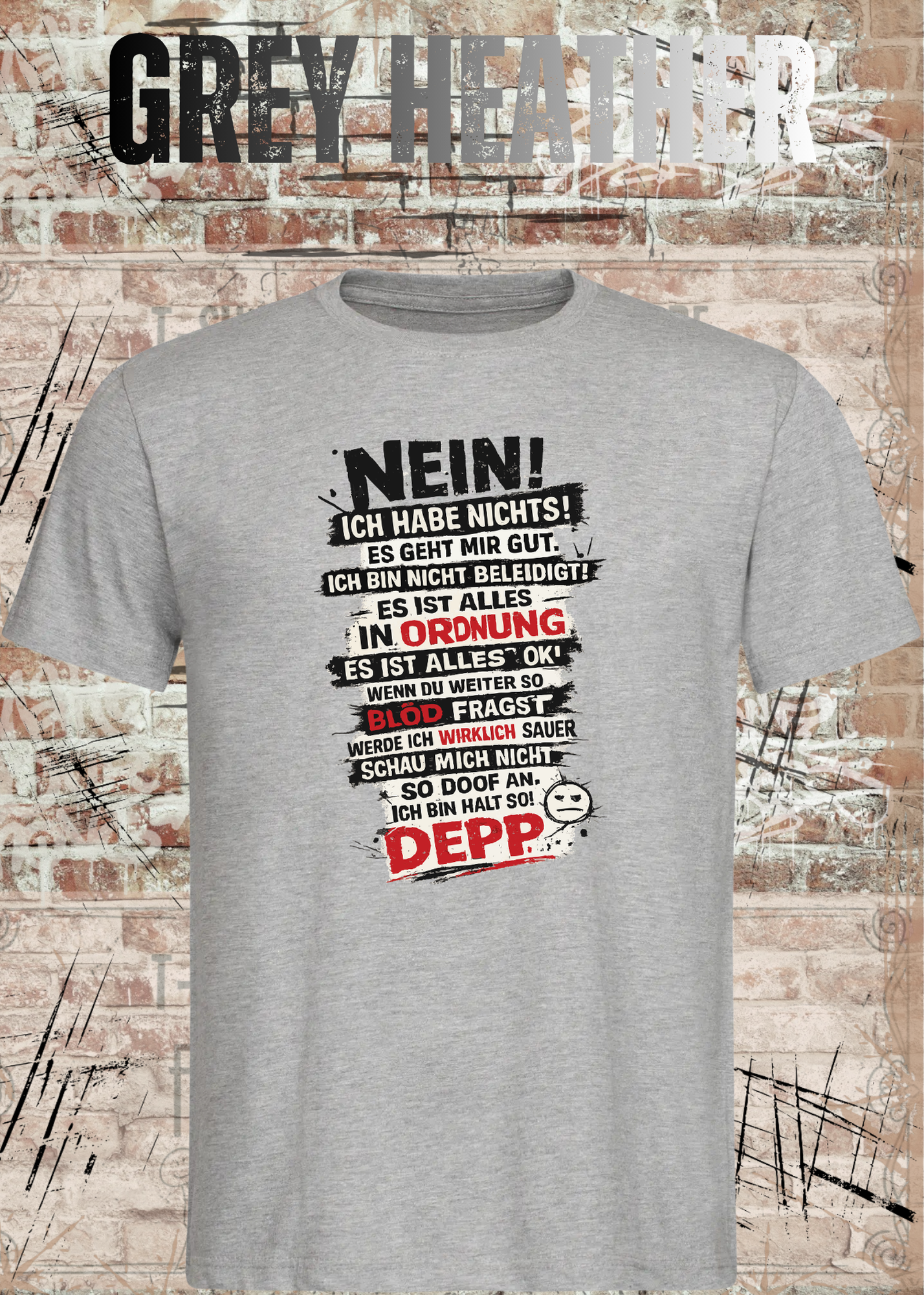 Nein. Ich habe nichts gegen Deppn. Manche sind sogar meine Freunde. – Lustiges Sarkasmus Unisex T-Shirt