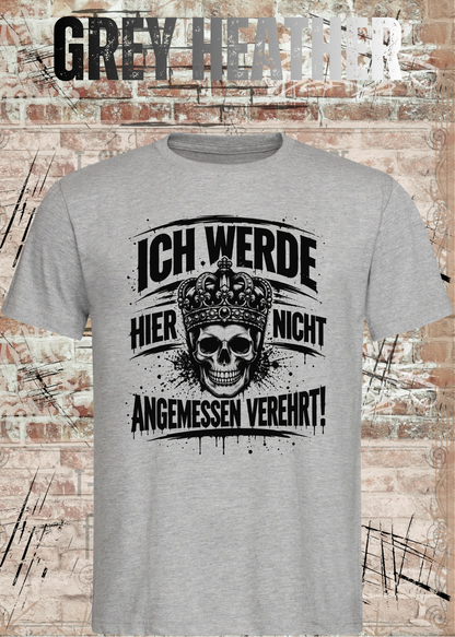 Ich werde hier nicht angemessen verehrt – Herren Skull T-Shirt | FunnyZoom