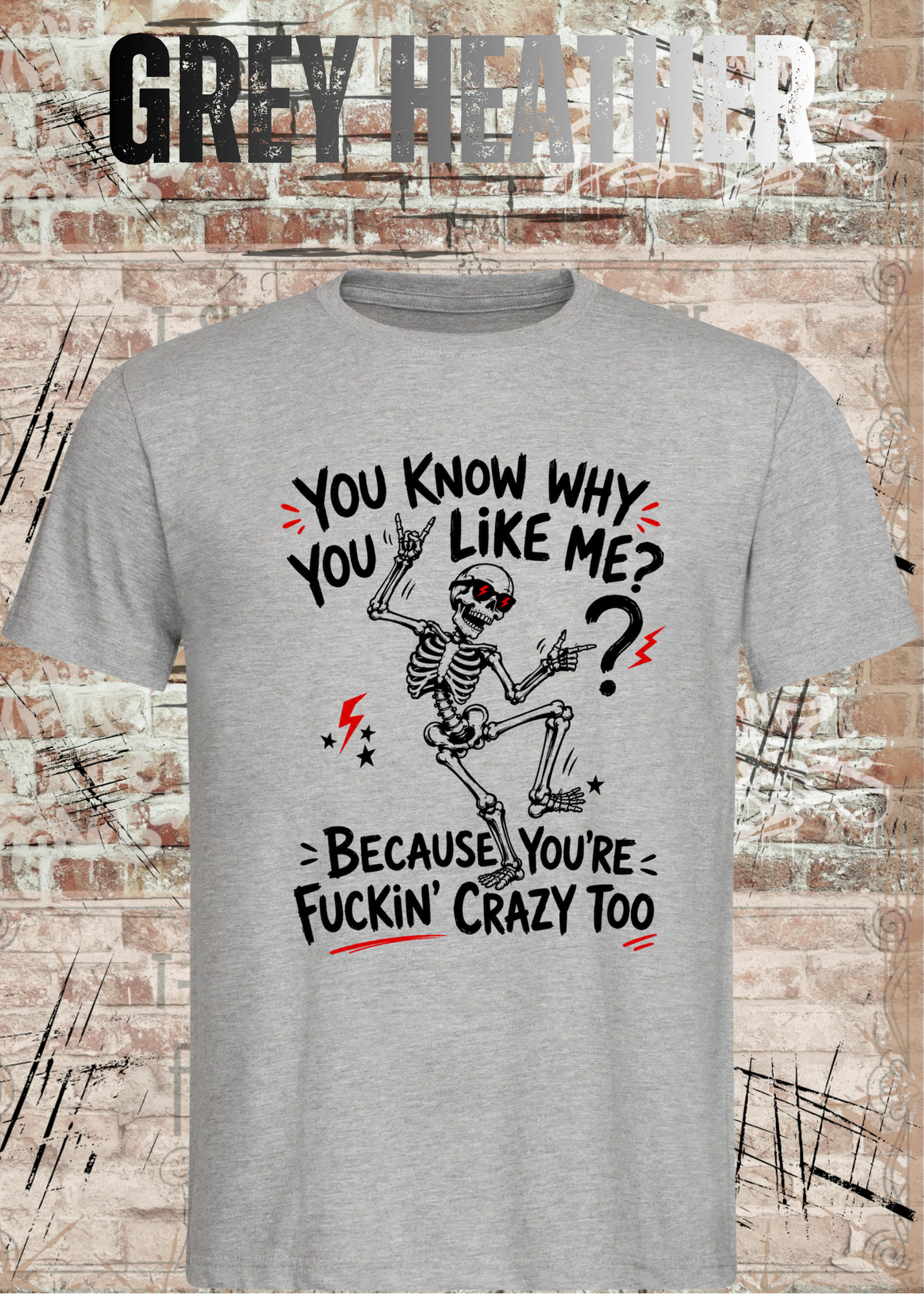 You Know Why You Like Me? – Rockiges Skelett T-Shirt